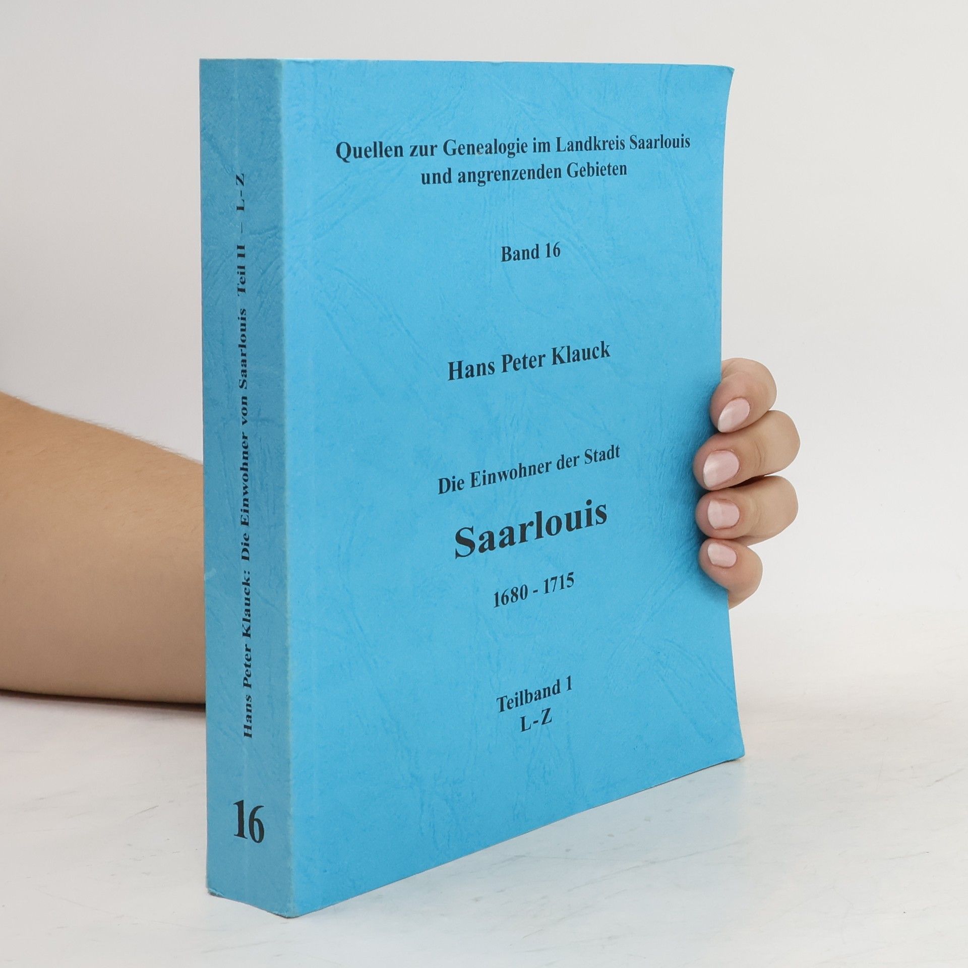 Hans Peter Klauck Die Einwohner der Stadt. Saarlouis 1680-1715