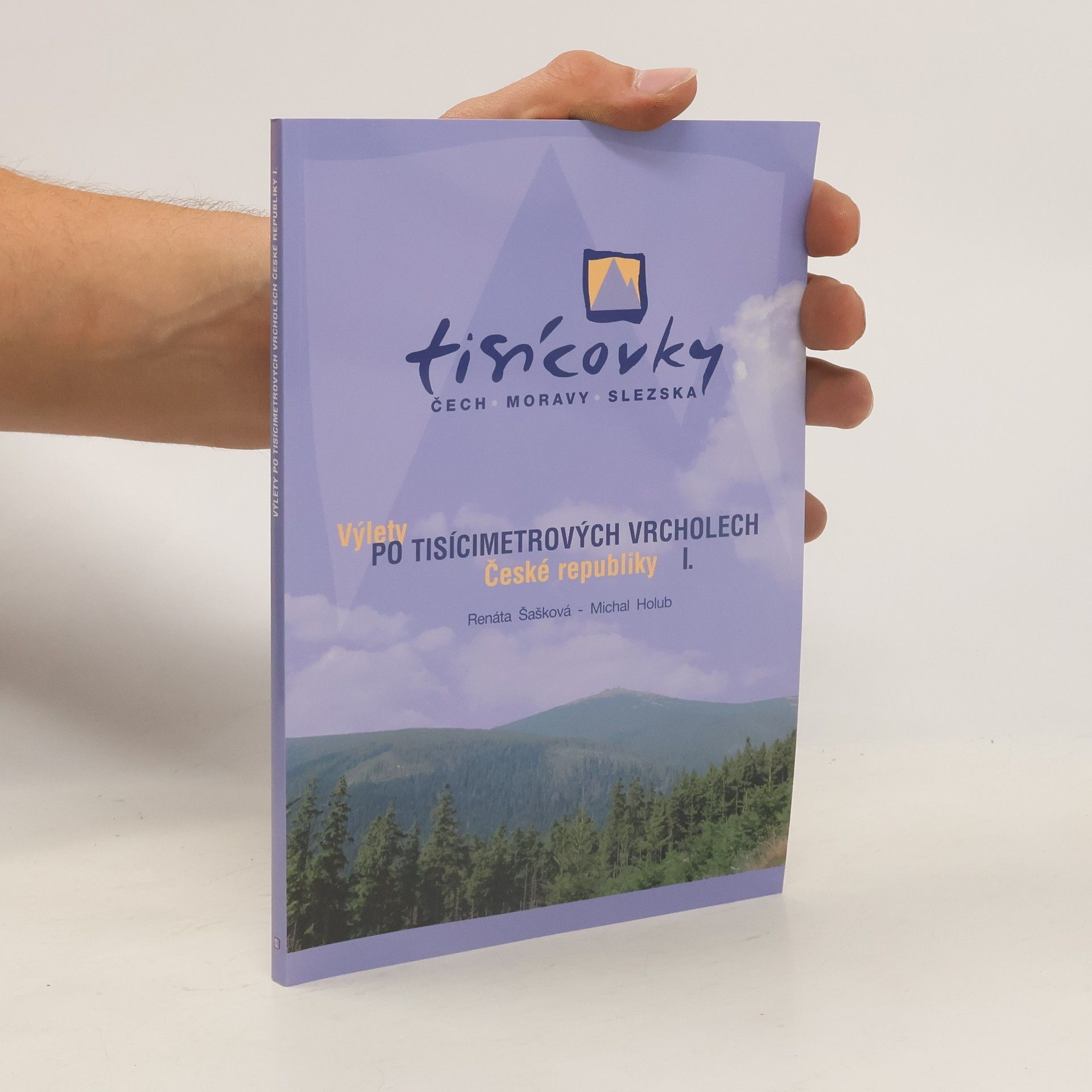 Renáta Šašková Tisícovky Čech, Moravy, Slezska. Výlety po tisícimetrových vrcholech České republiky. I.