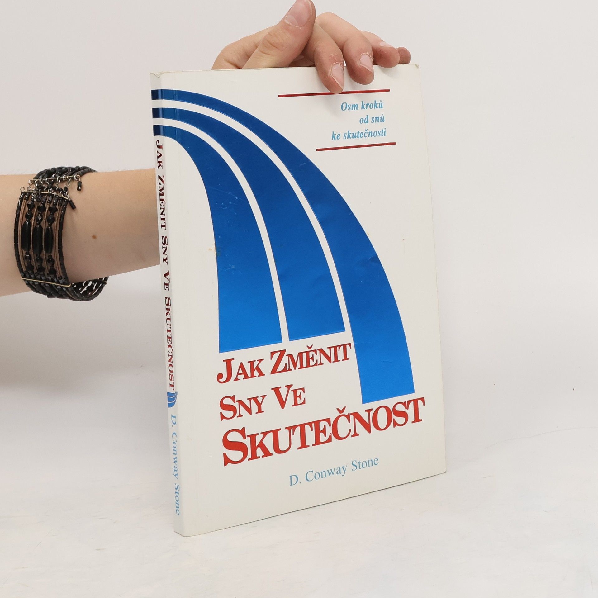 Conway D. Stone Jak změnit sny ve skutečnost