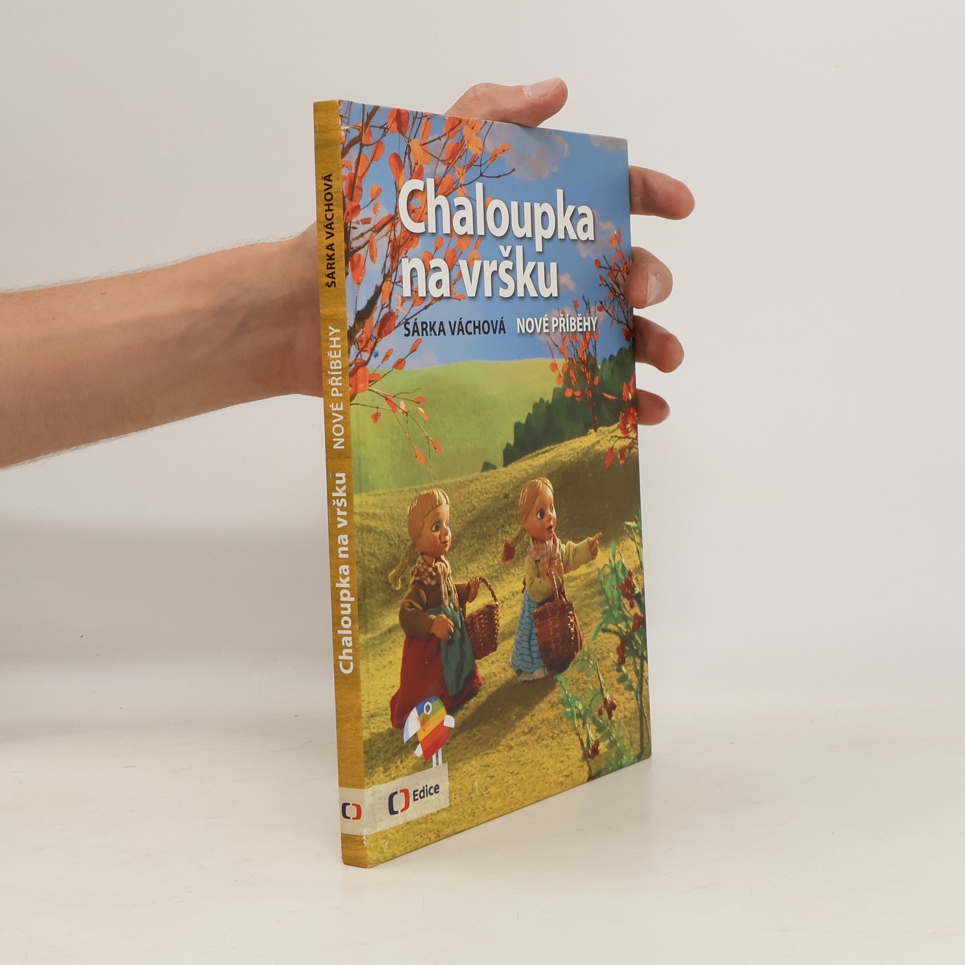 Šárka Váchová Chaloupka na vršku. Nové příběhy