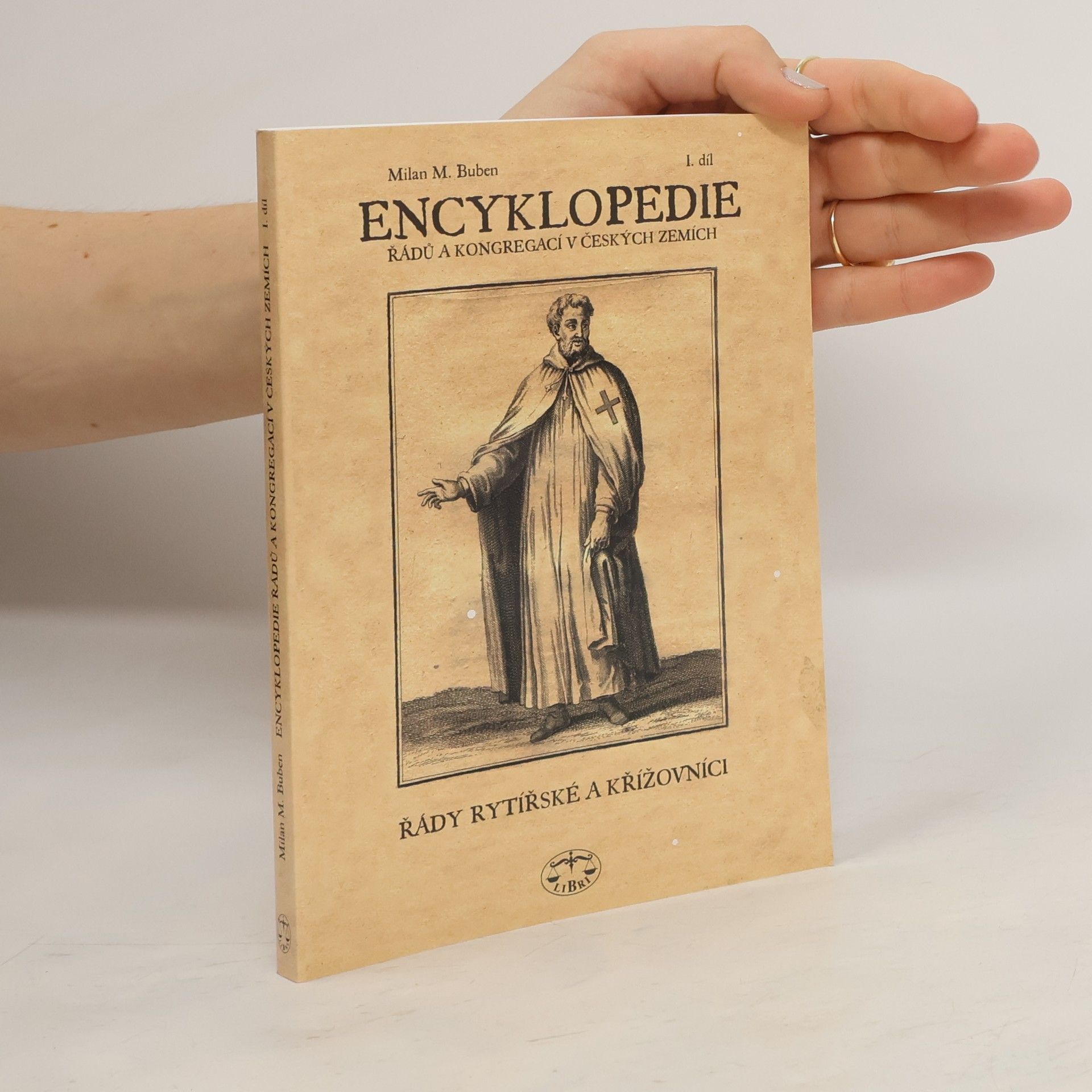 Milan Buben Encyklopedie řádů, kongregací a řeholních společností katolické církve v českých zemích. I. díl, Řády rytířské a křížovníci