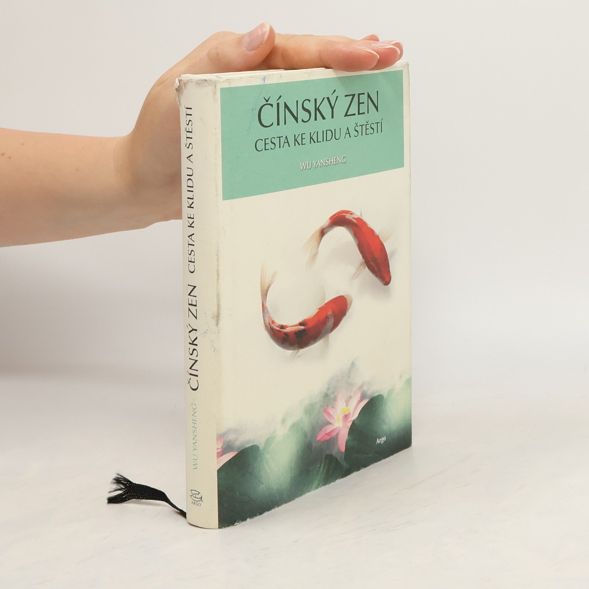 Yansheng Wu Čínský zen : cesta ke klidu a štěstí
