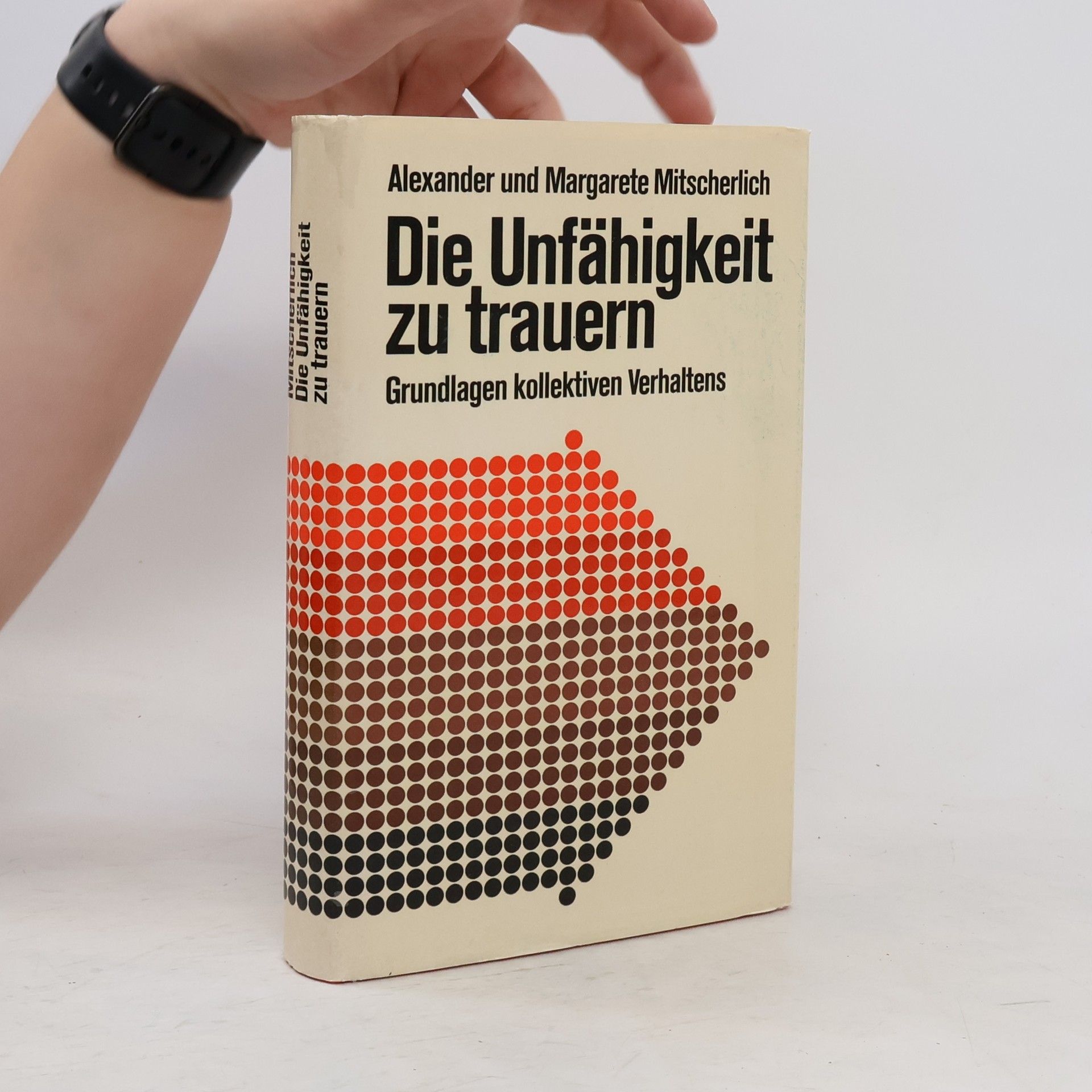 Alexander Mitscherlich Die Unfähigkeit zu trauern : Grundlagen kollektiven Verhaltens