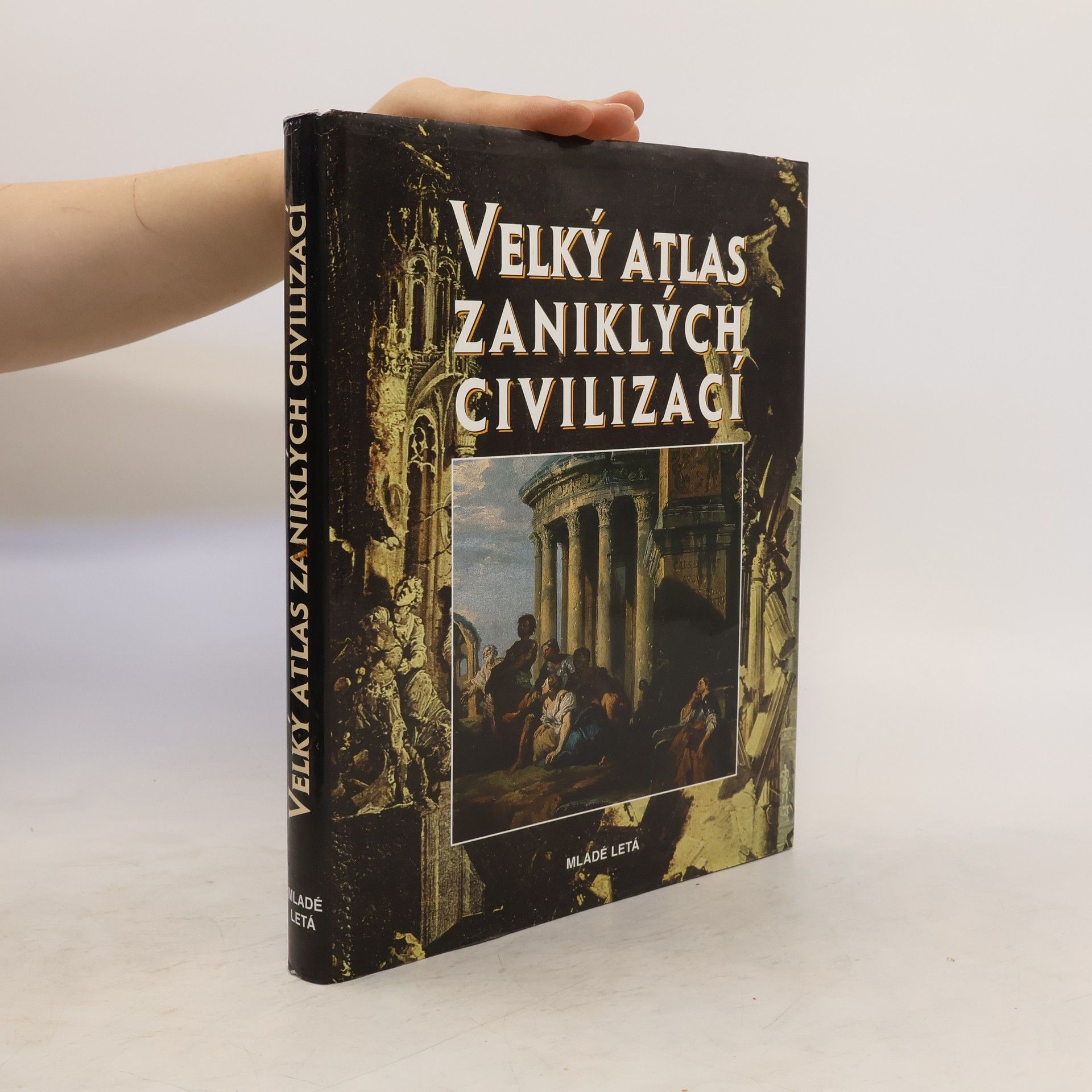 Autorenkollektiv Velký atlas zaniklých civilizací