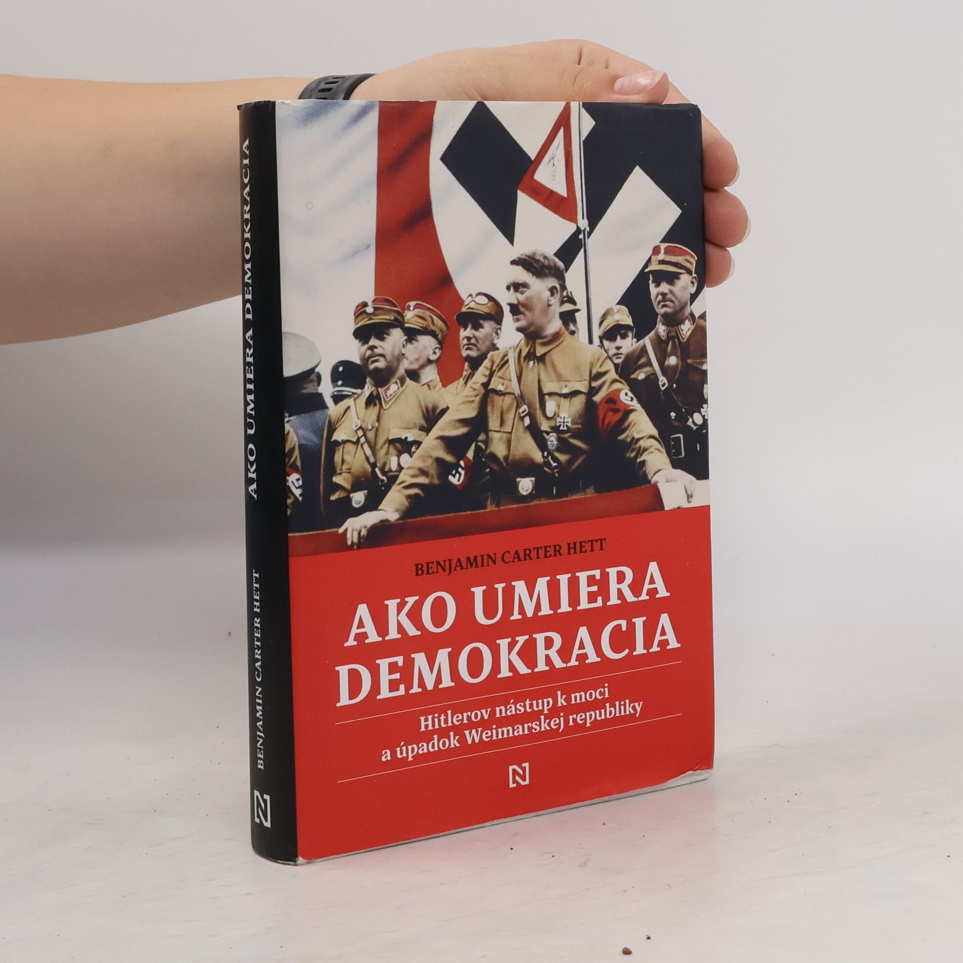 Benjamin Carter Hett Ako umiera demokracia: Hitlerov nástup k moci a úpadok Weimarskej republiky