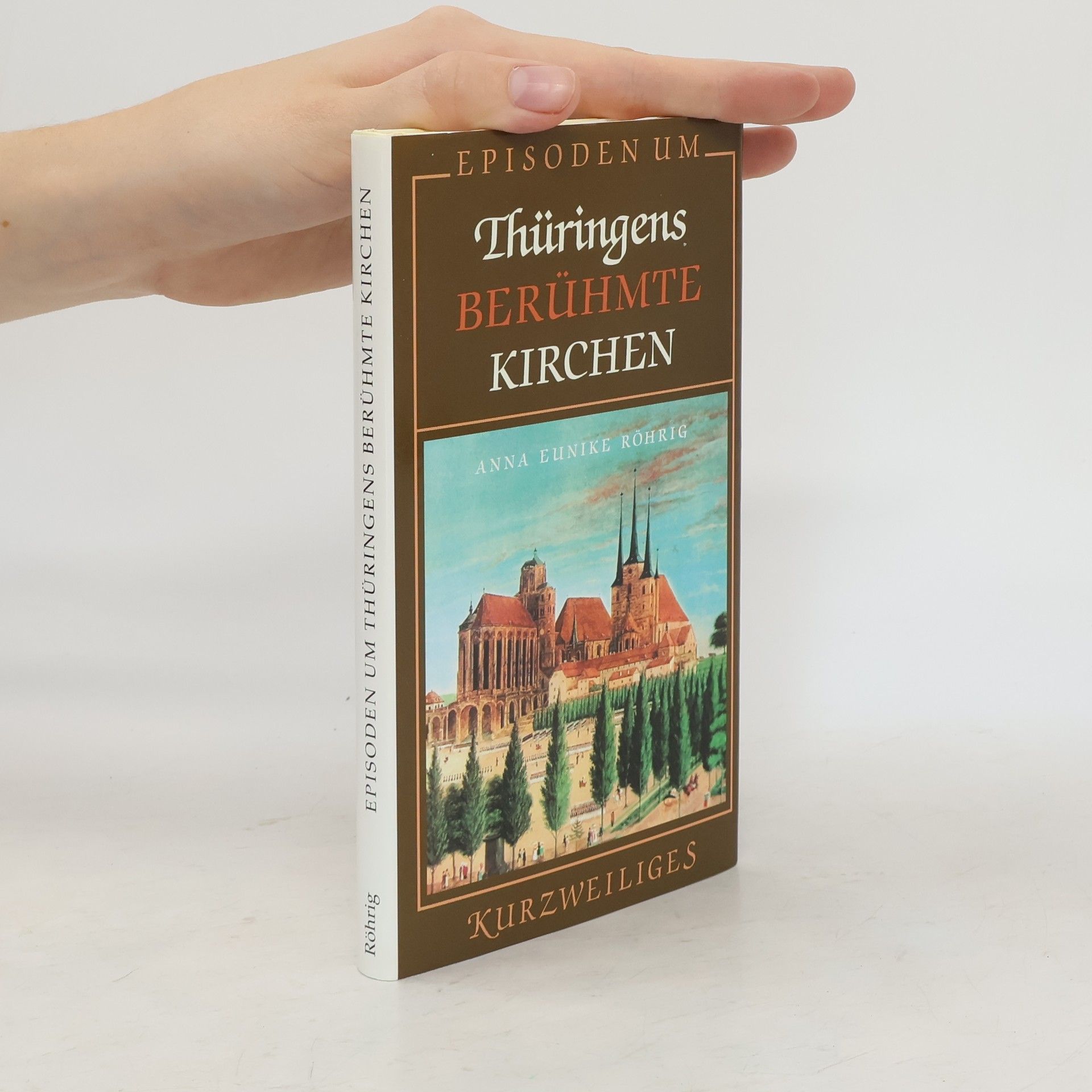 Anna Eunike Röhrig Episoden um Thüringens berühmte Kirchen