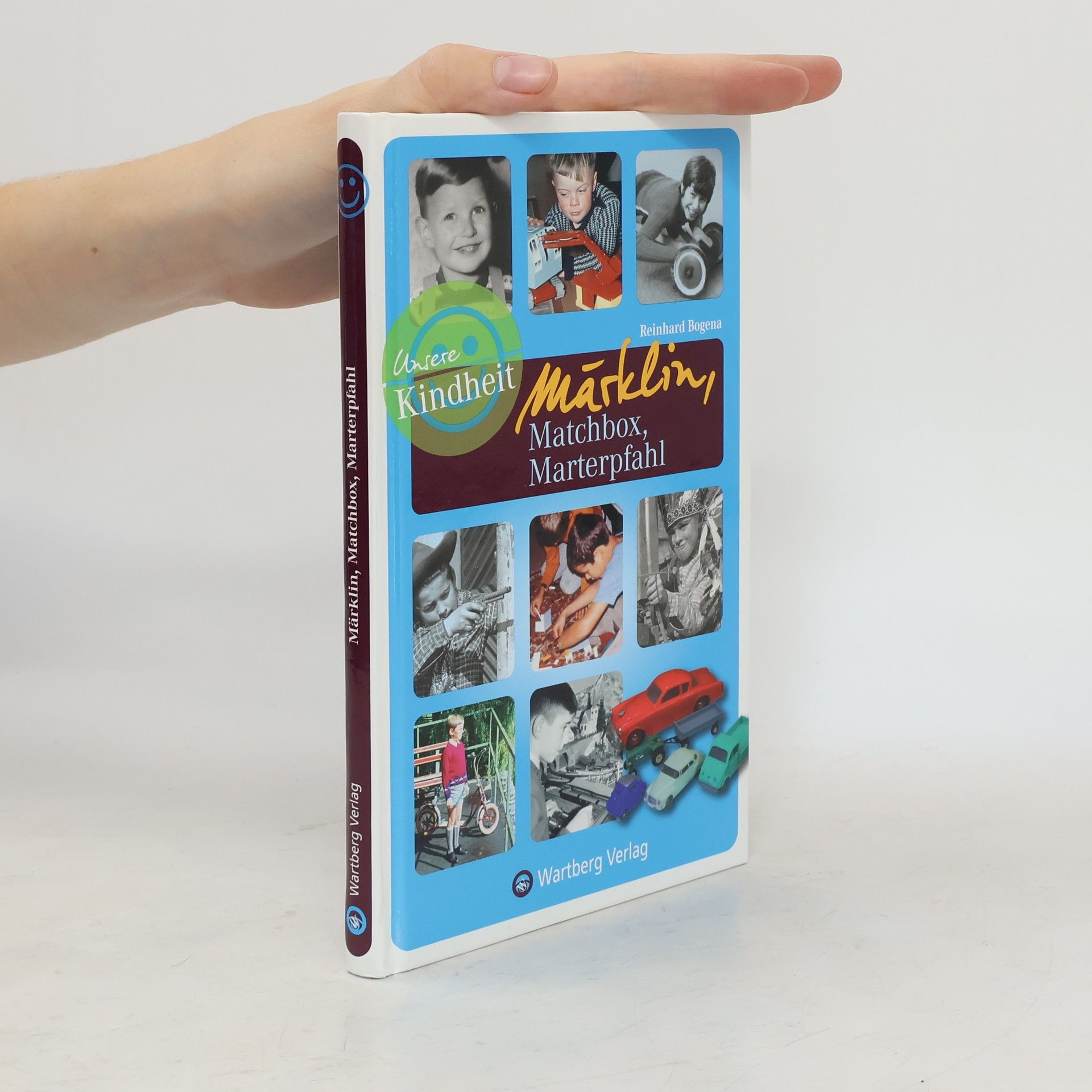 Reinhard Bogena Märklin, Matchbox, Marterpfahl - unsere Kindheit