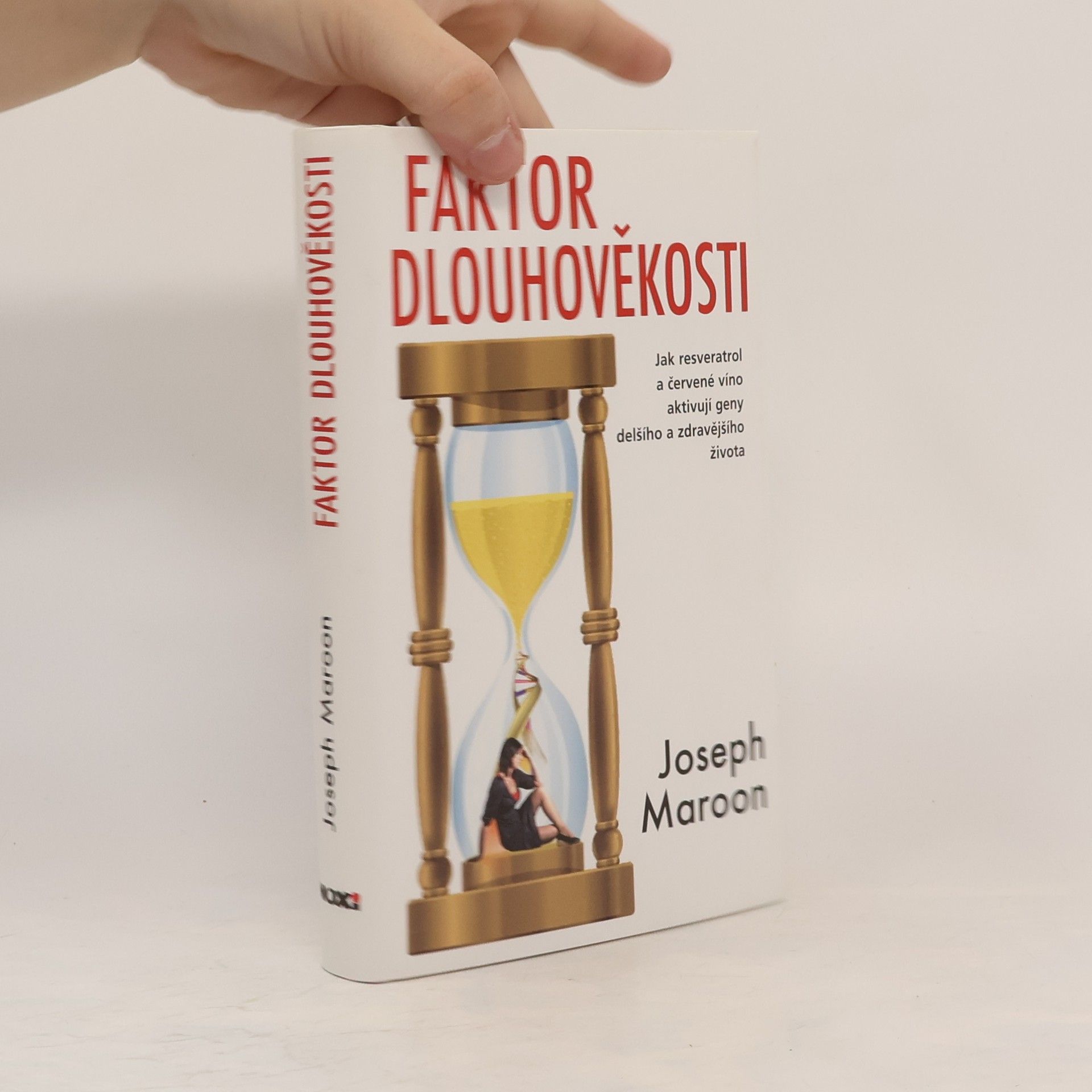 Joseph C. Maroon Faktor dlouhověkosti : jak resveratrol a červené víno aktivují geny delšího a zdravějšího života