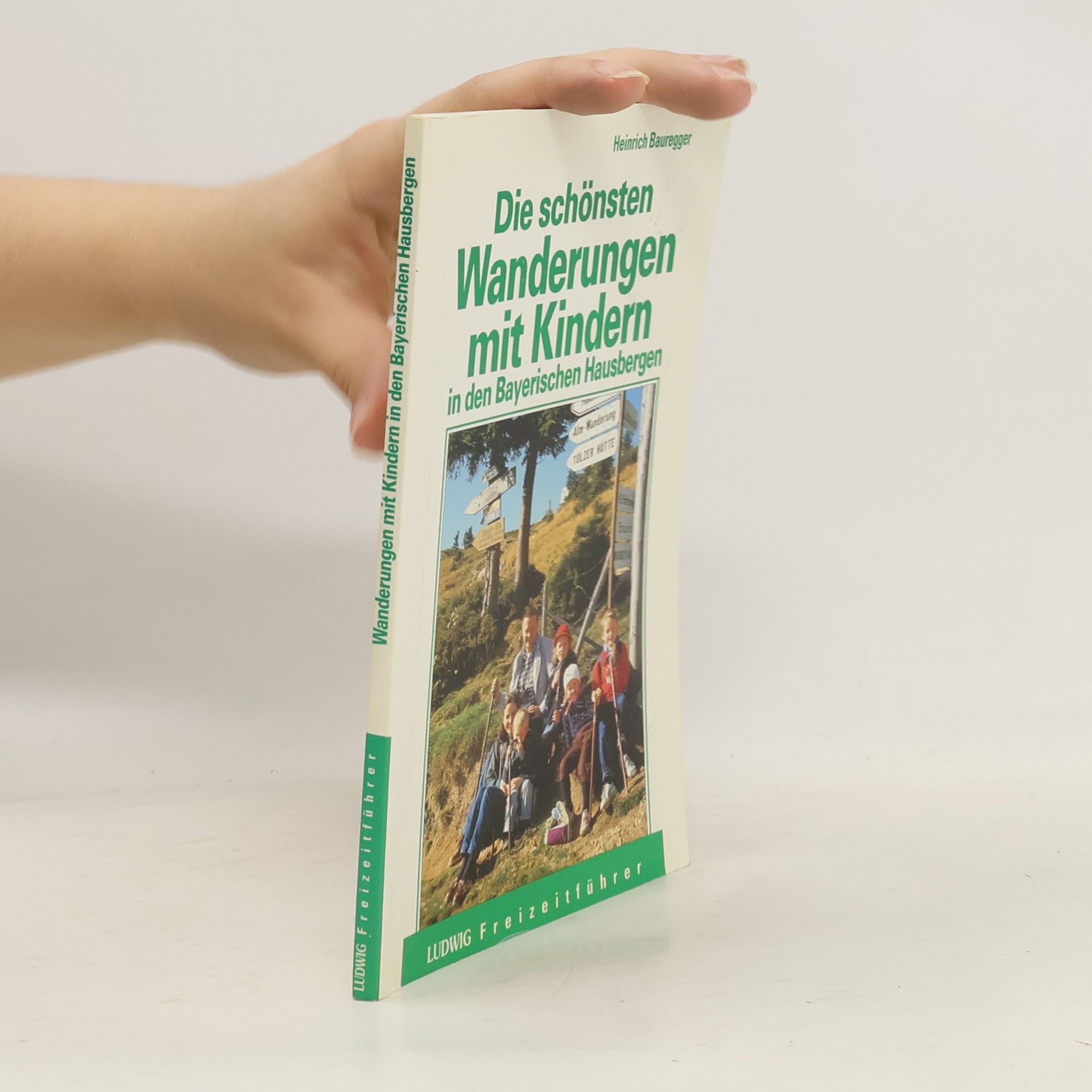 Heinrich Bauregger Die schönsten Wanderungen mit Kindern in den Bayerischen Hausbergen