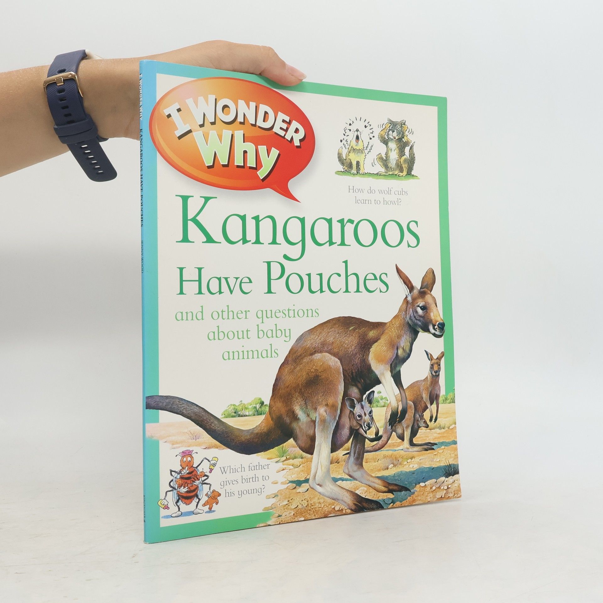 Jenny Wood I Wonder Why Kangaroos Have Pouches
