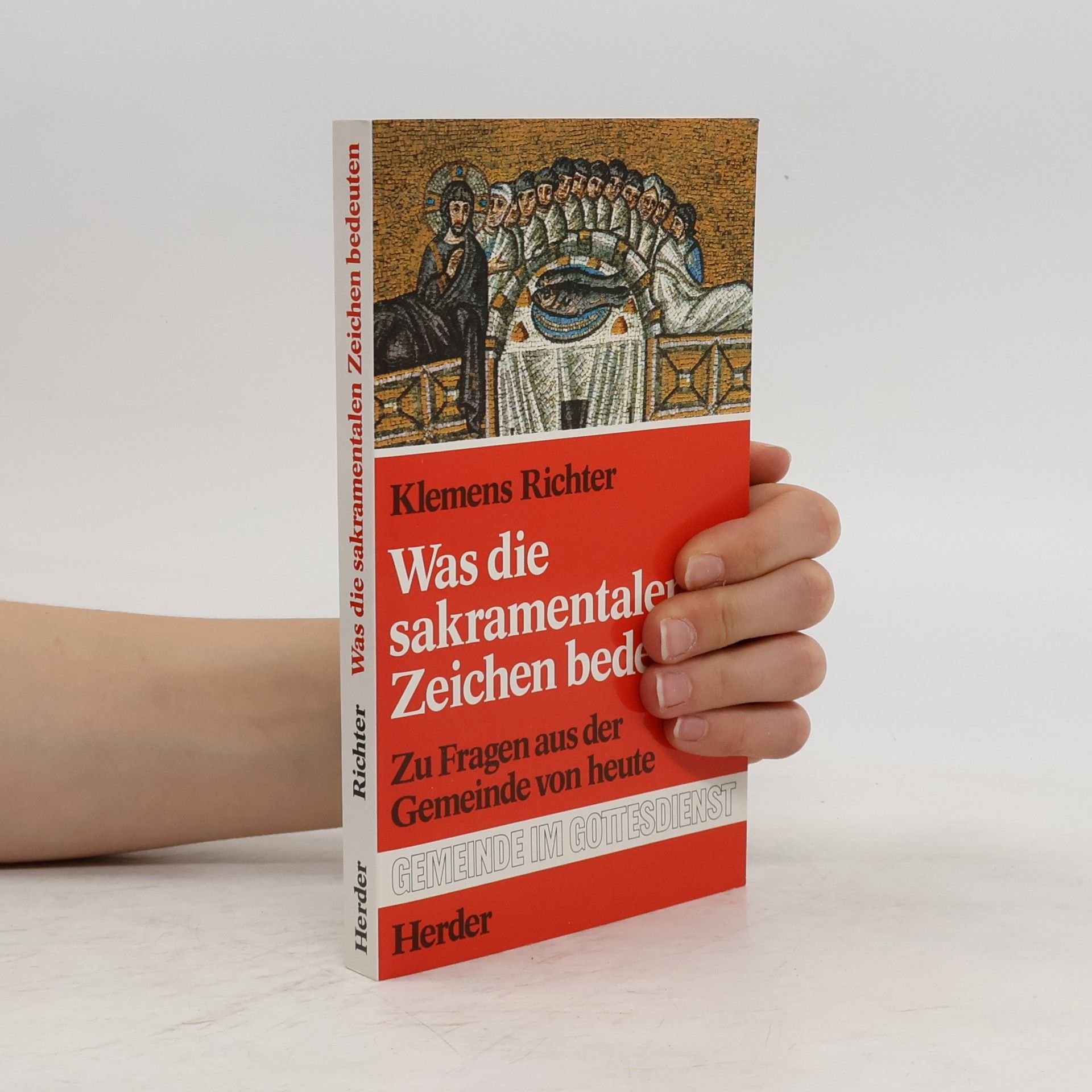 Klemens Richter Was die sakramentalen Zeichen bedeuten