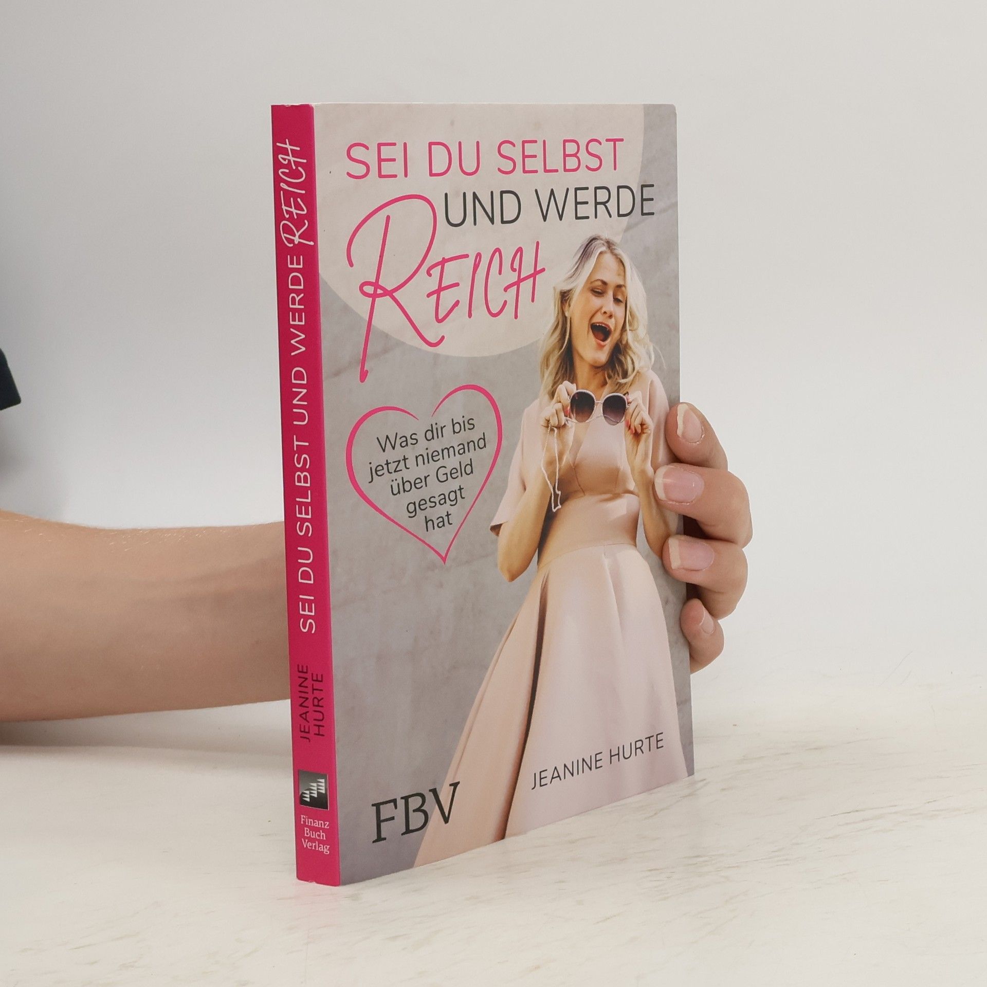 Jeanine Hurte Sei du selbst und werde reich
