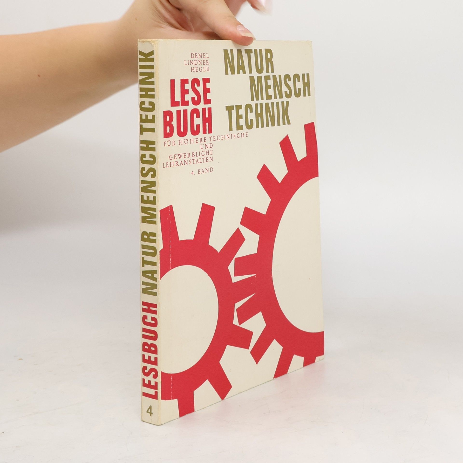 Friedrich Demel Natur, Mensch, Technik. Lesebuch für höhere technische und gewerbliche Lehranstalten. 4. Band