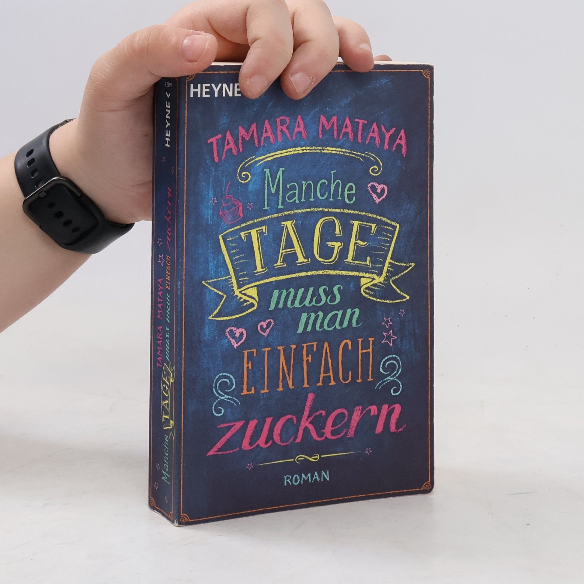 Tamara Mataya Manche Tage muss man einfach zuckern