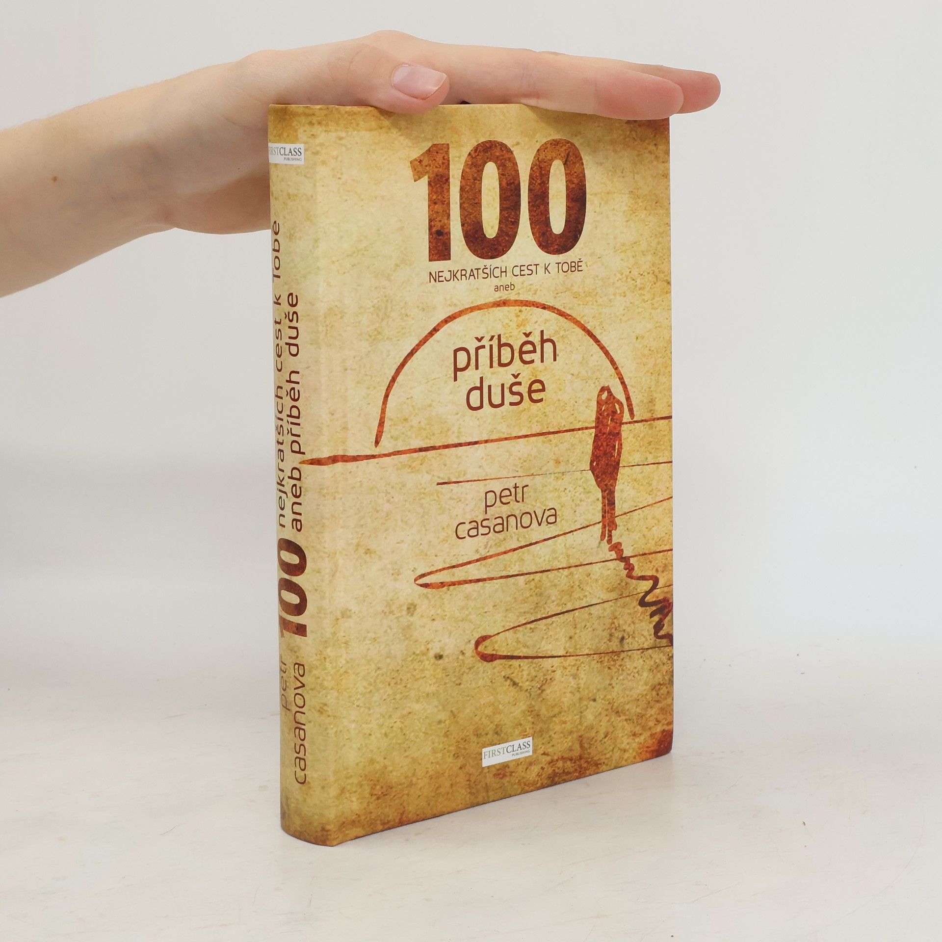 Petr Casanova 100 nejkratších cest k Tobě aneb příběh duše