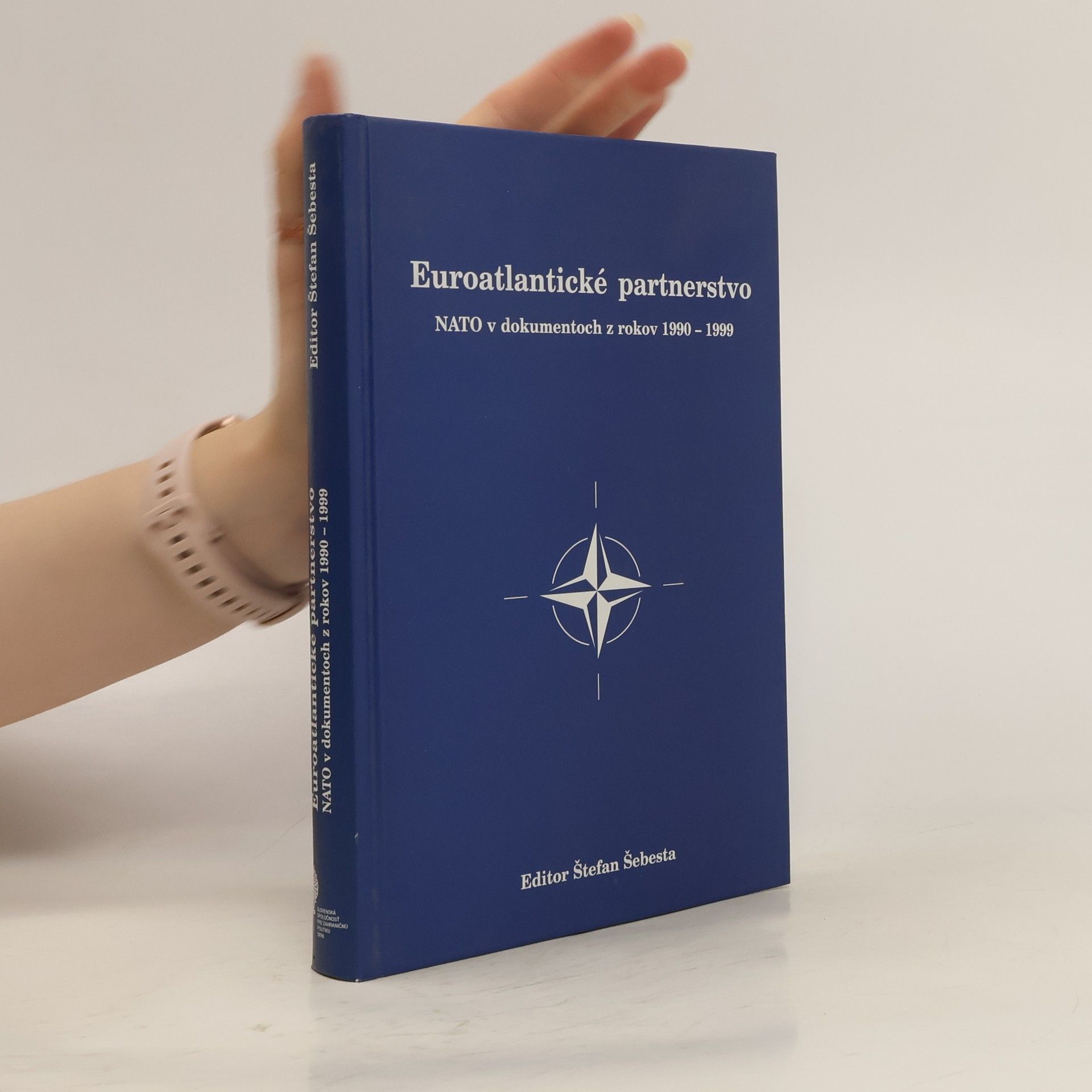 Štefan Šebesta Euroatlantické partnerstvo : NATO v dokumentoch z rokov 1990-1999