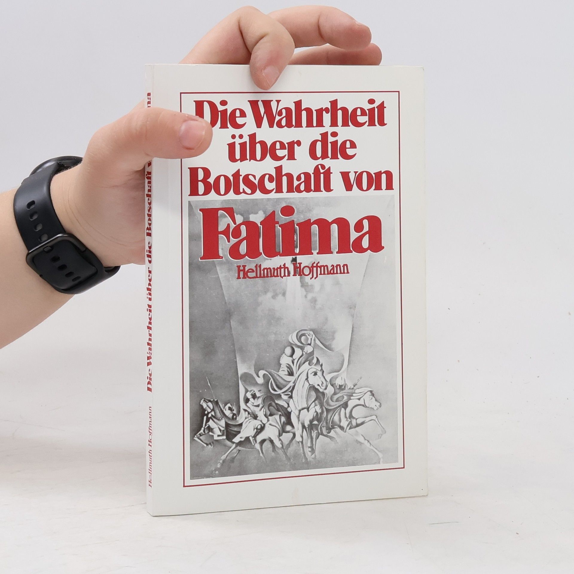 Hellmuth Hoffmann Die Wahrheit über die Botschaft von Fatima
