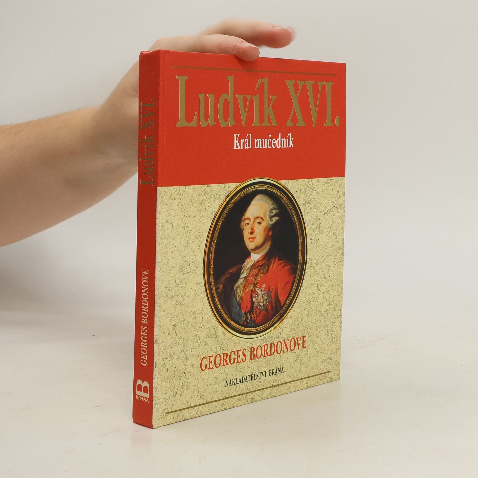 Georges Bordonove Ludvík XVI. : král mučedník