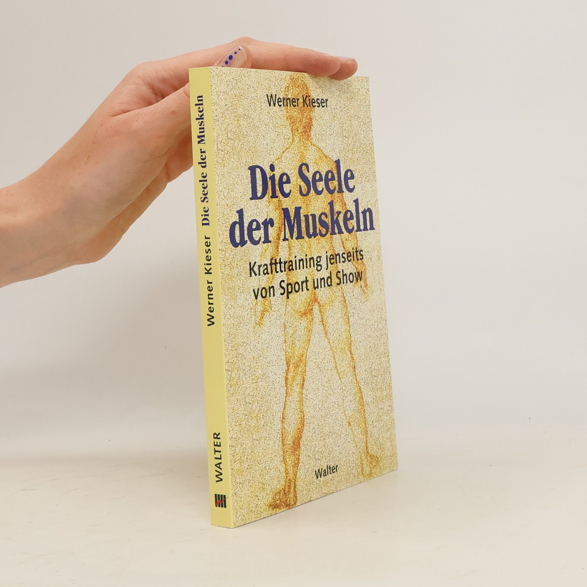 Werner Kieser Die Seele der Muskeln