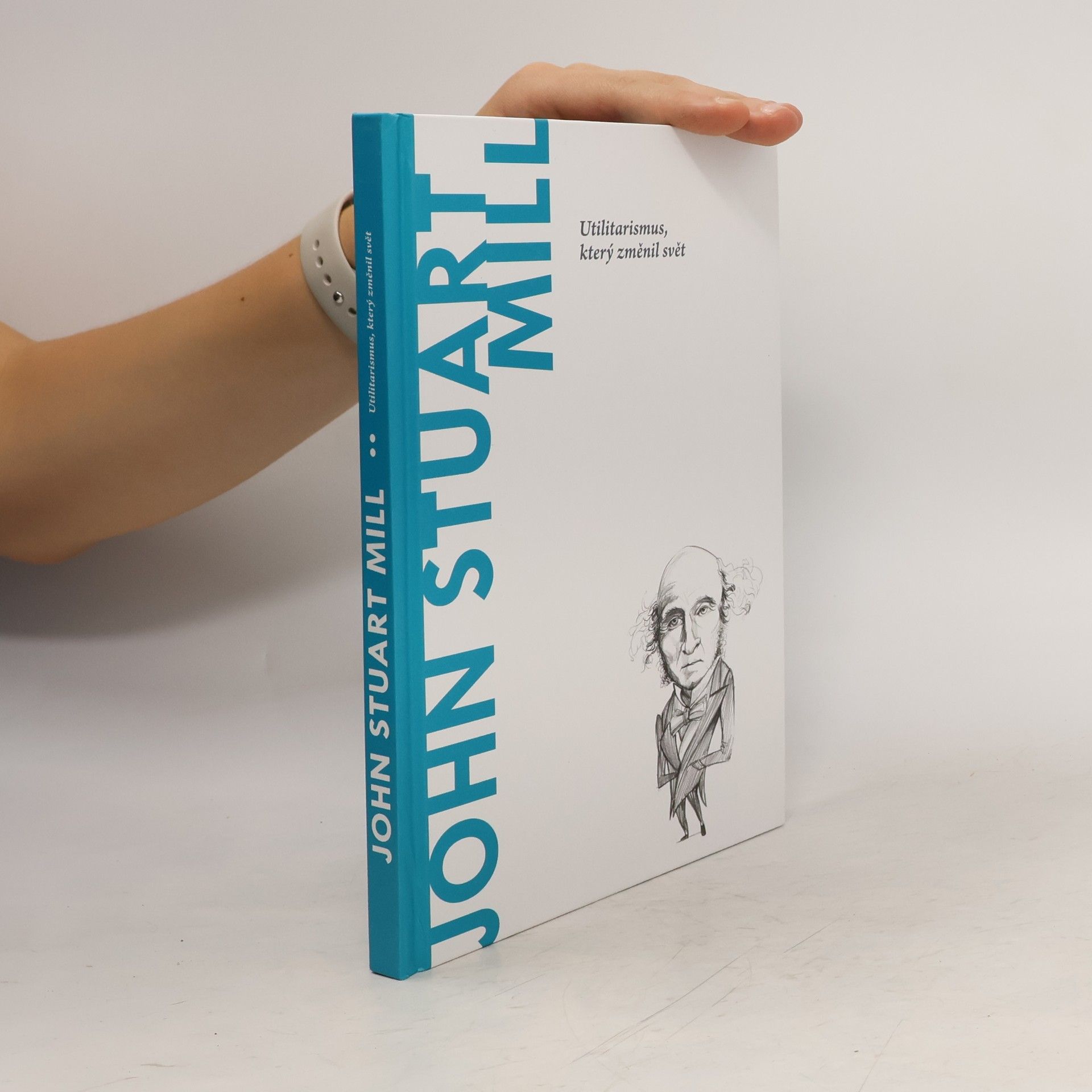 Gerardo López Sastre John Stuart Mill. Utilitarismus, který změnil svět