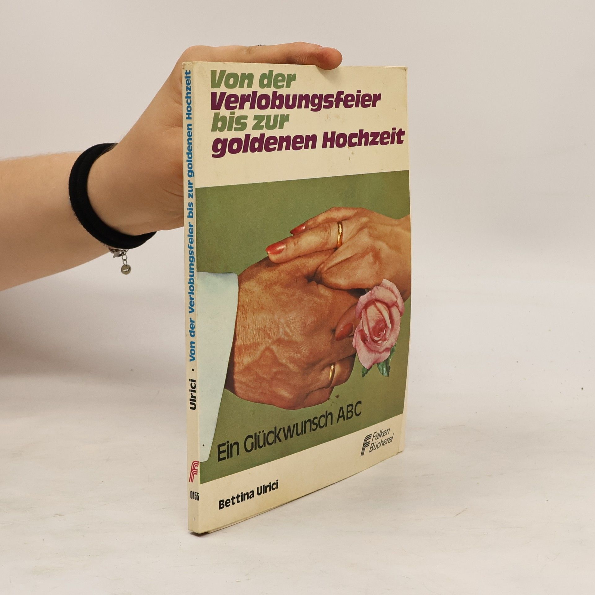Bettina Ulrici Von der Verlobungsfeier bis zur goldenen Hochzeit