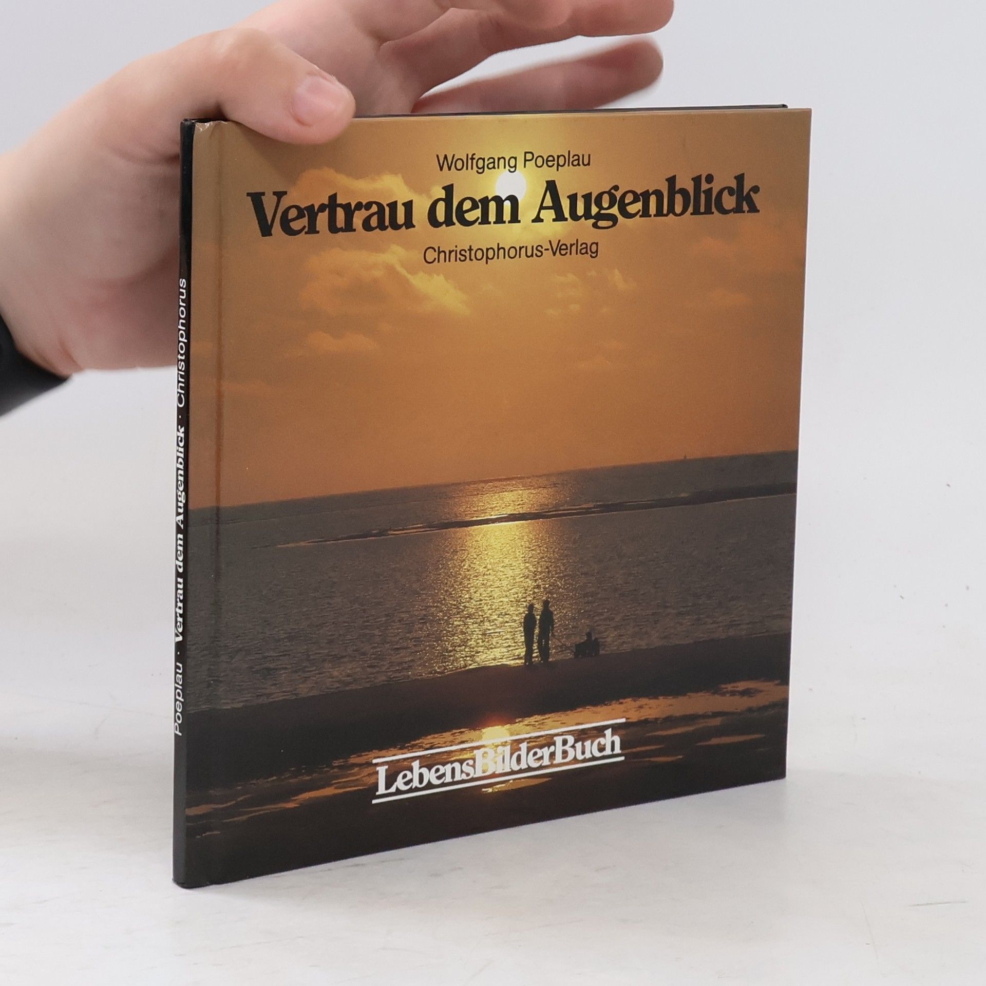 Wolfgang Poeplau Vertrau dem Augenblick