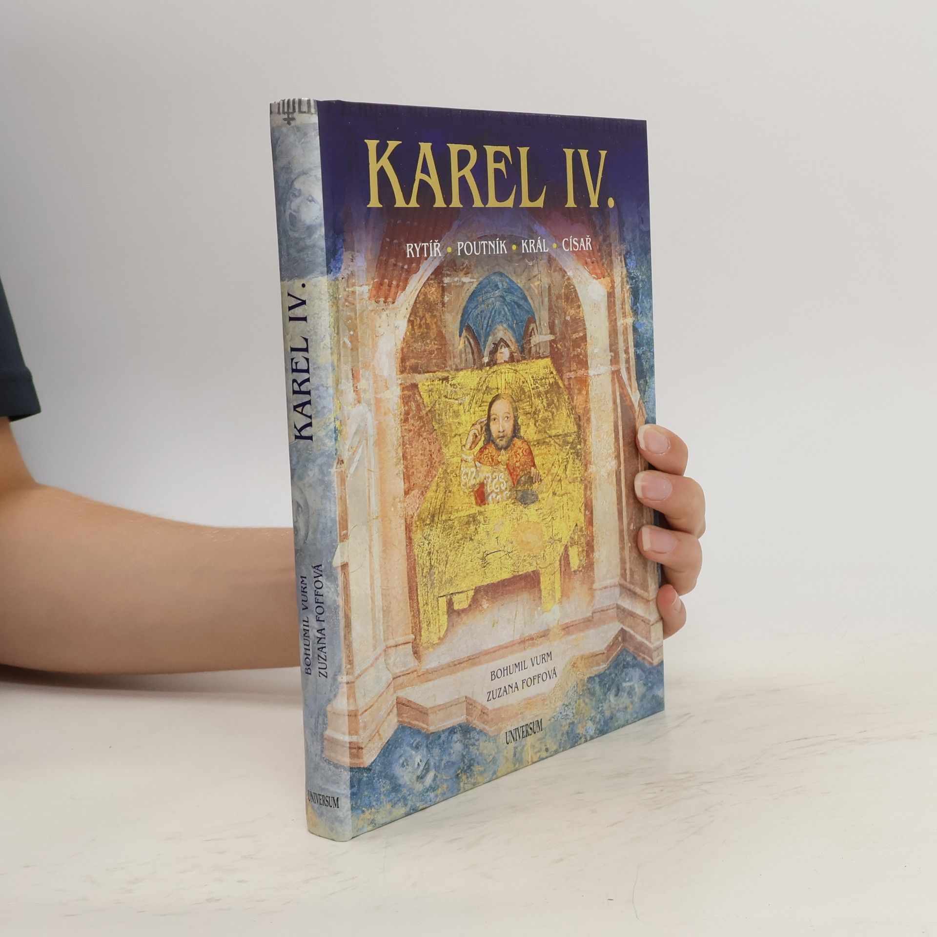 Bohumil Vurm Karel IV. : rytíř, poutník, král, císař