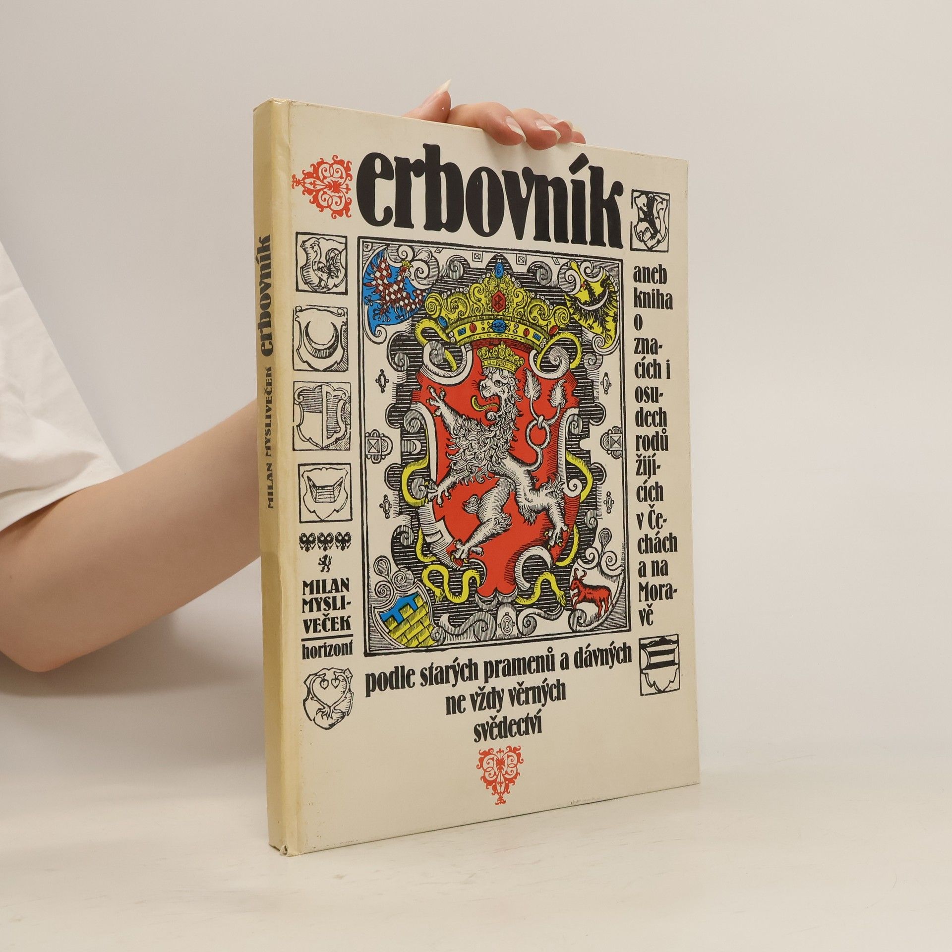 Milan Mysliveček Erbovník aneb kniha o znacích i osudech rodů žijících v Čechách a na Moravě