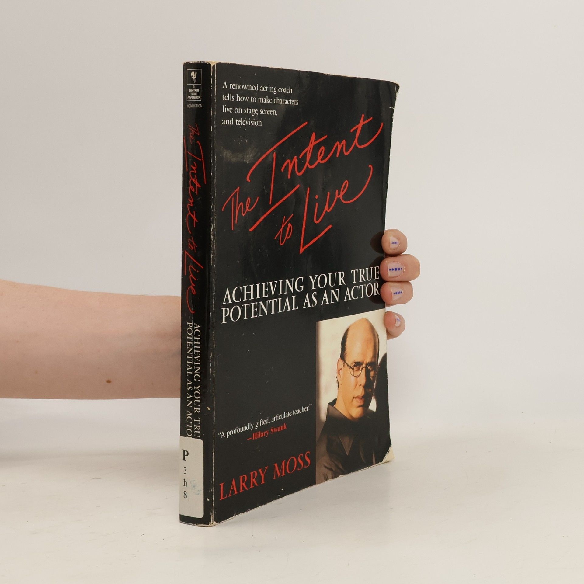 Larry Moss The Intent to Live: Achieving Your True Potential as an Actor
