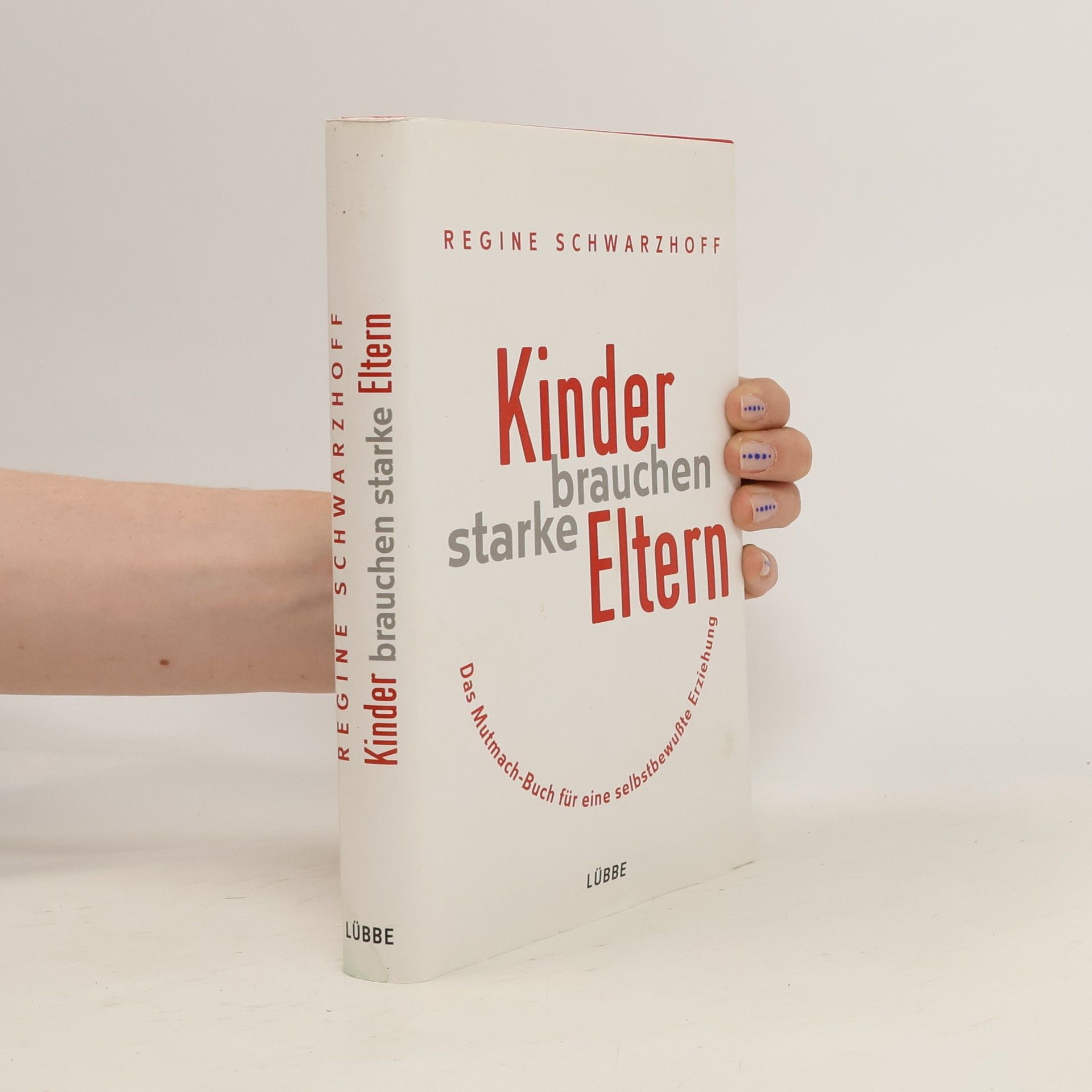 Regine Schwarzhoff Kinder brauchen starke Eltern