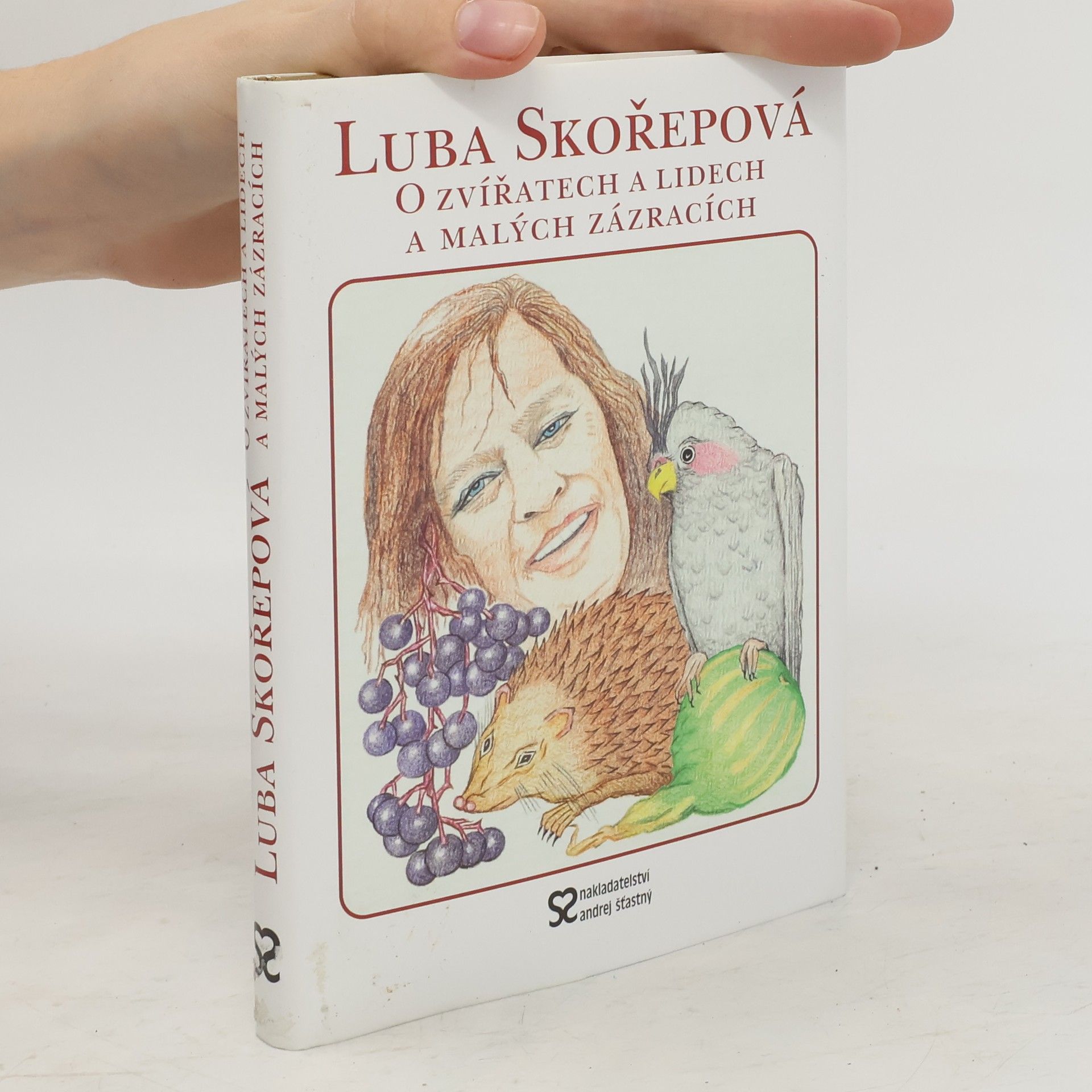 Luba Skořepová O zvířatech a lidech a malých zázracích