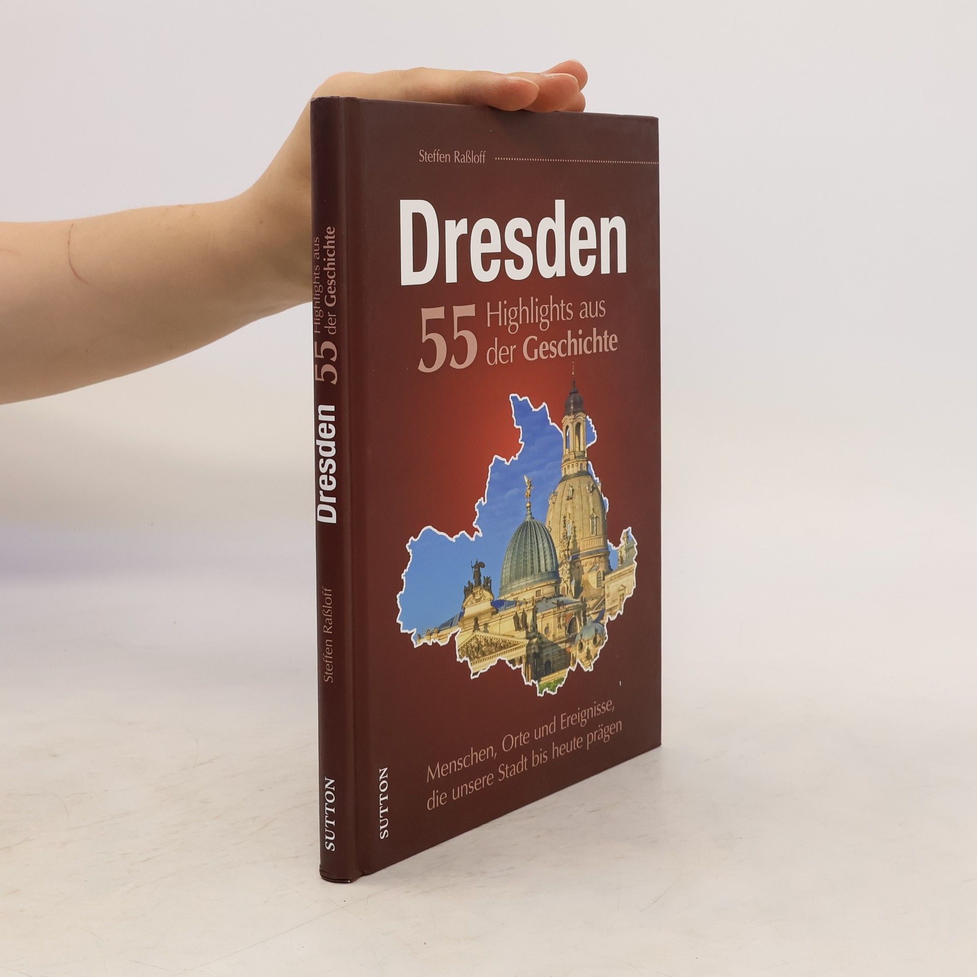 Steffen Raßloff Dresden. 55 Highlights aus der Geschichte