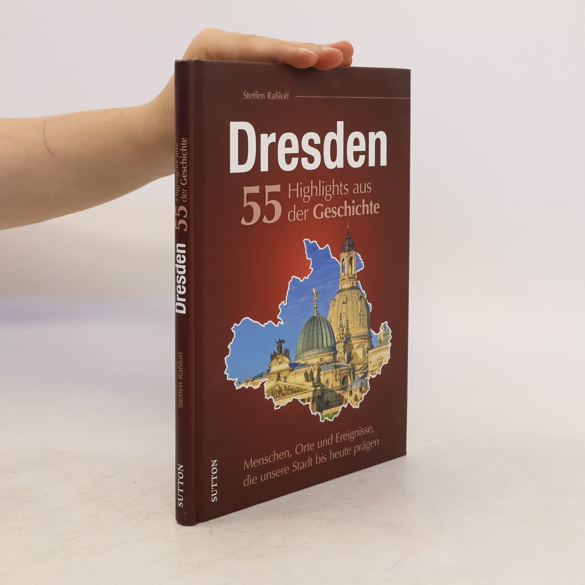 Steffen Raßloff Dresden. 55 Highlights aus der Geschichte