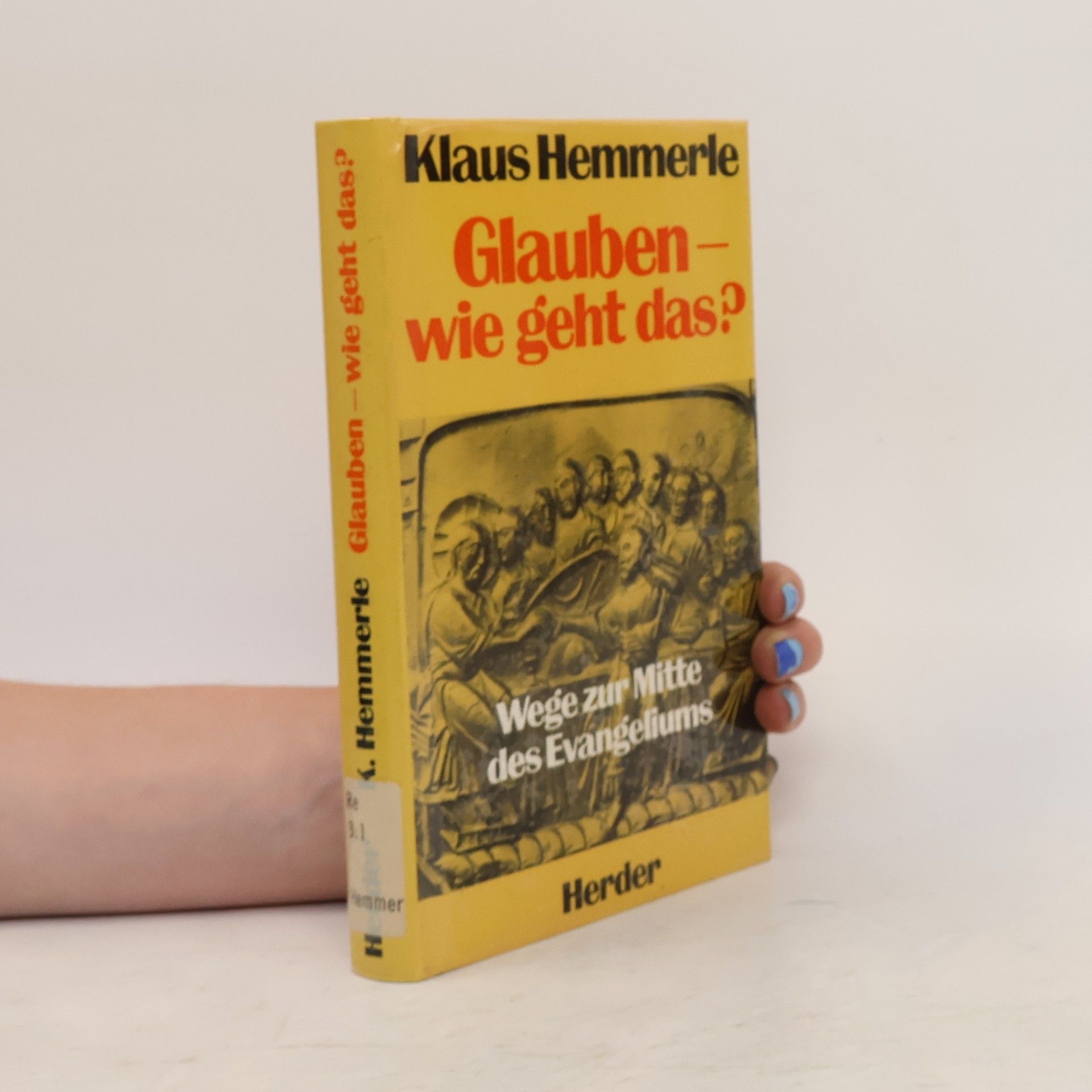 Klaus Hemmerle Glauben-wie geht das? - Wege zur Mitte des Evangeliums