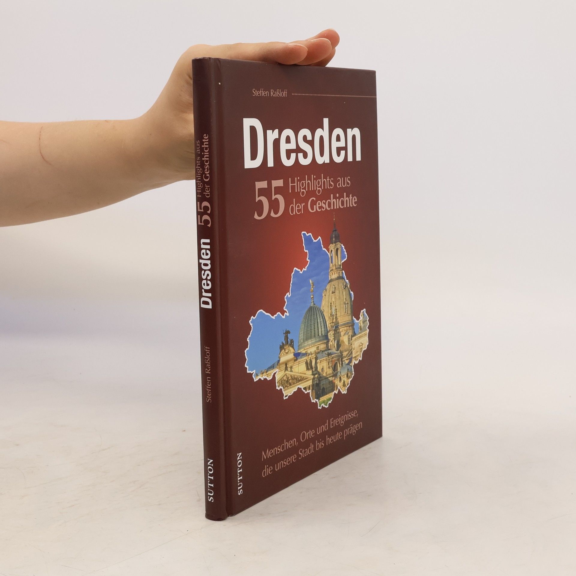 Steffen Raßloff Dresden. 55 Highlights aus der Geschichte