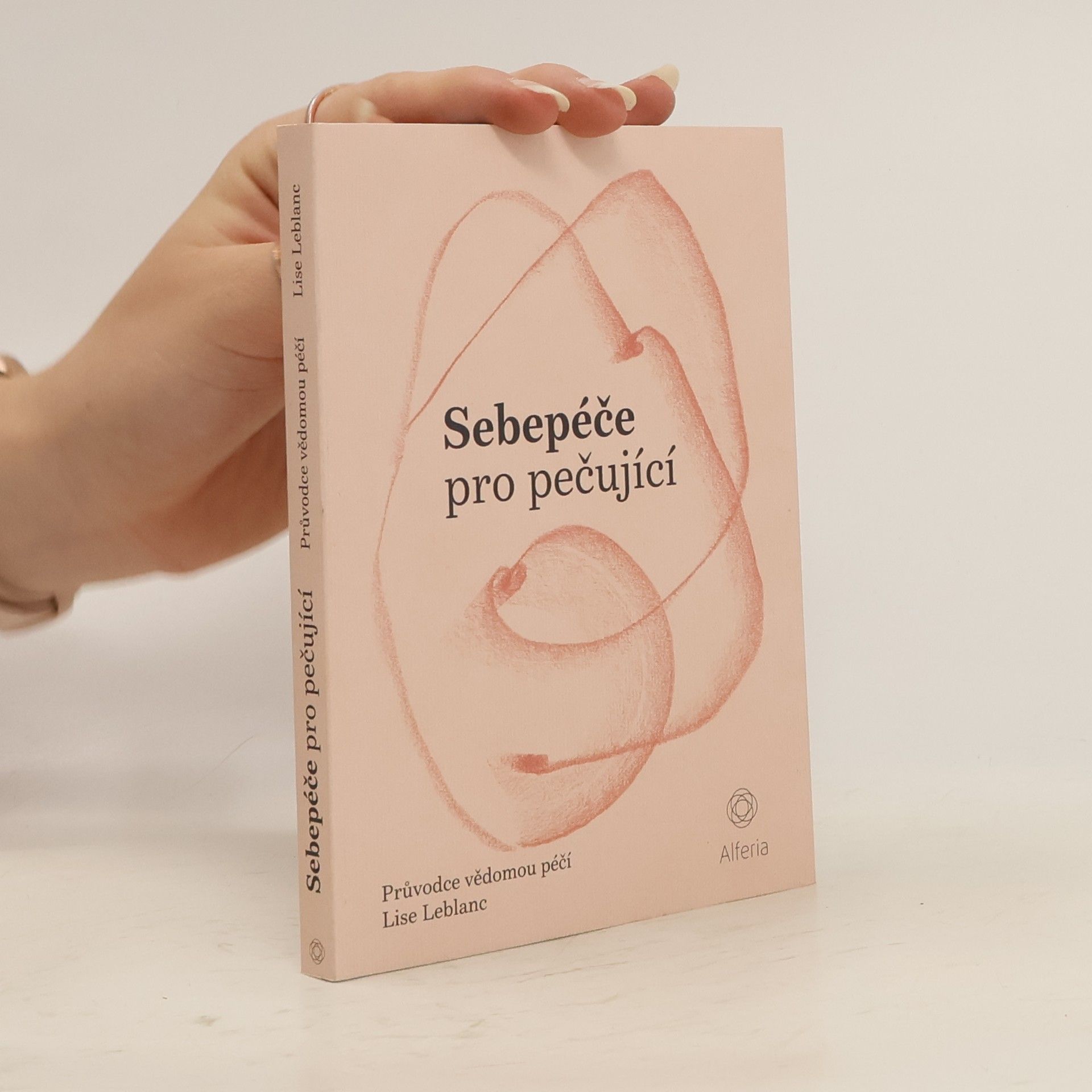 Lise Leblanc Sebepéče pro pečující : průvodce vědomou péčí