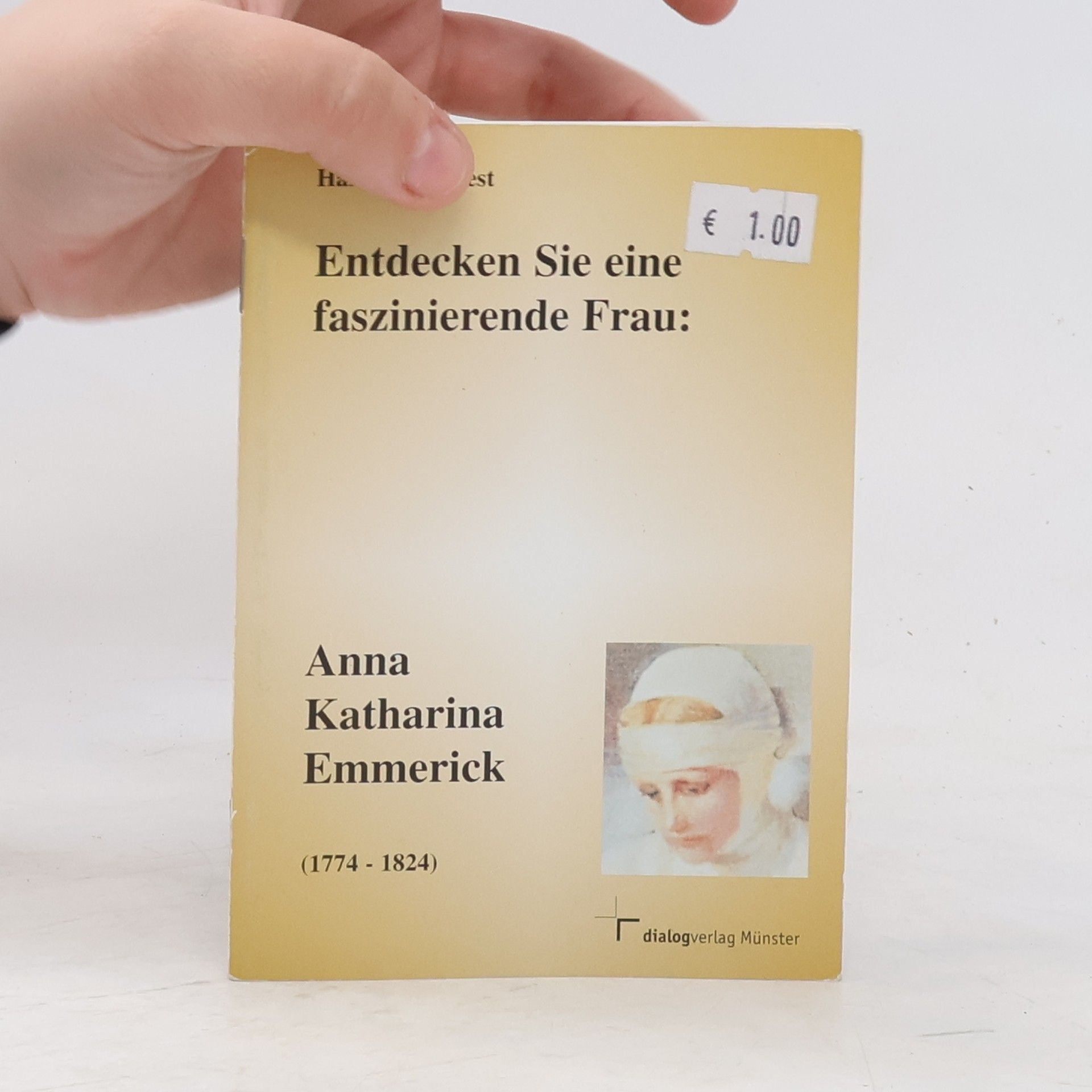 Collectif d'auteurs Entdecken Sie eine faszinierende Frau. Anna Katharina Emmerick