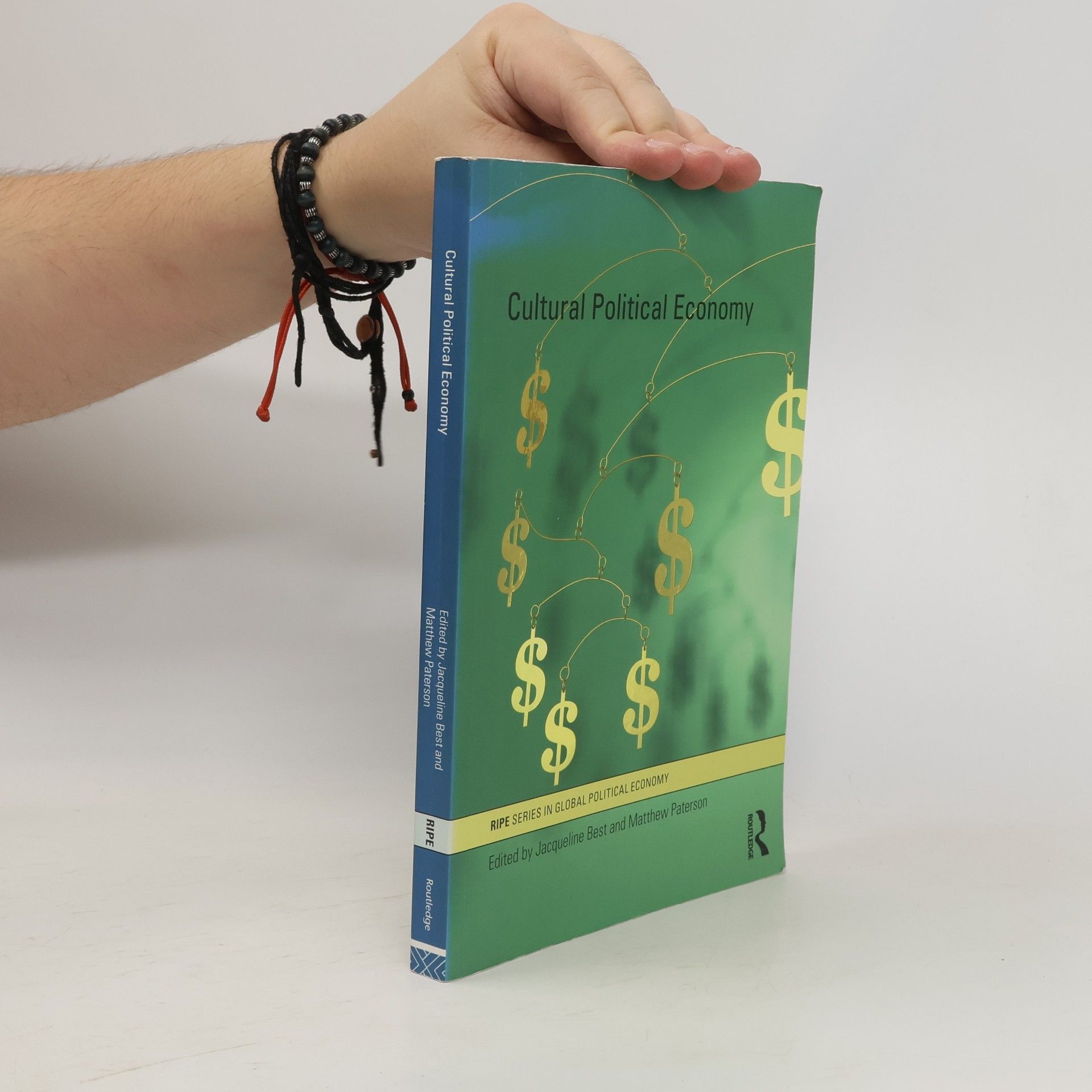 Jacqueline Best RIPE Series in Global Political Economy: Cultural Political Economy