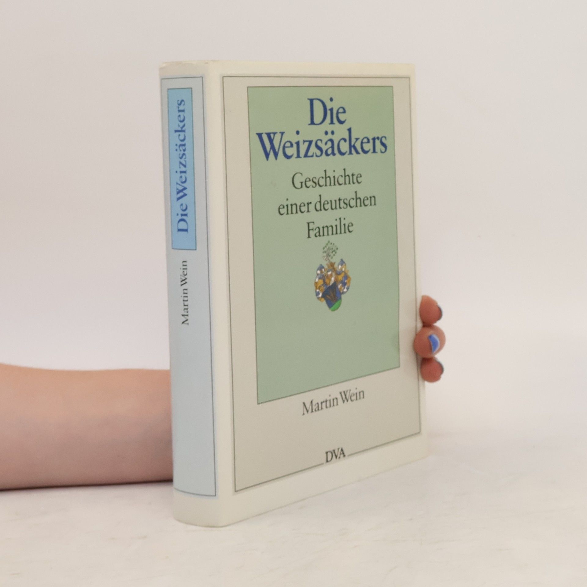 Martin Wein Die Weizsäckers. Geschichte einer deutschen Familie