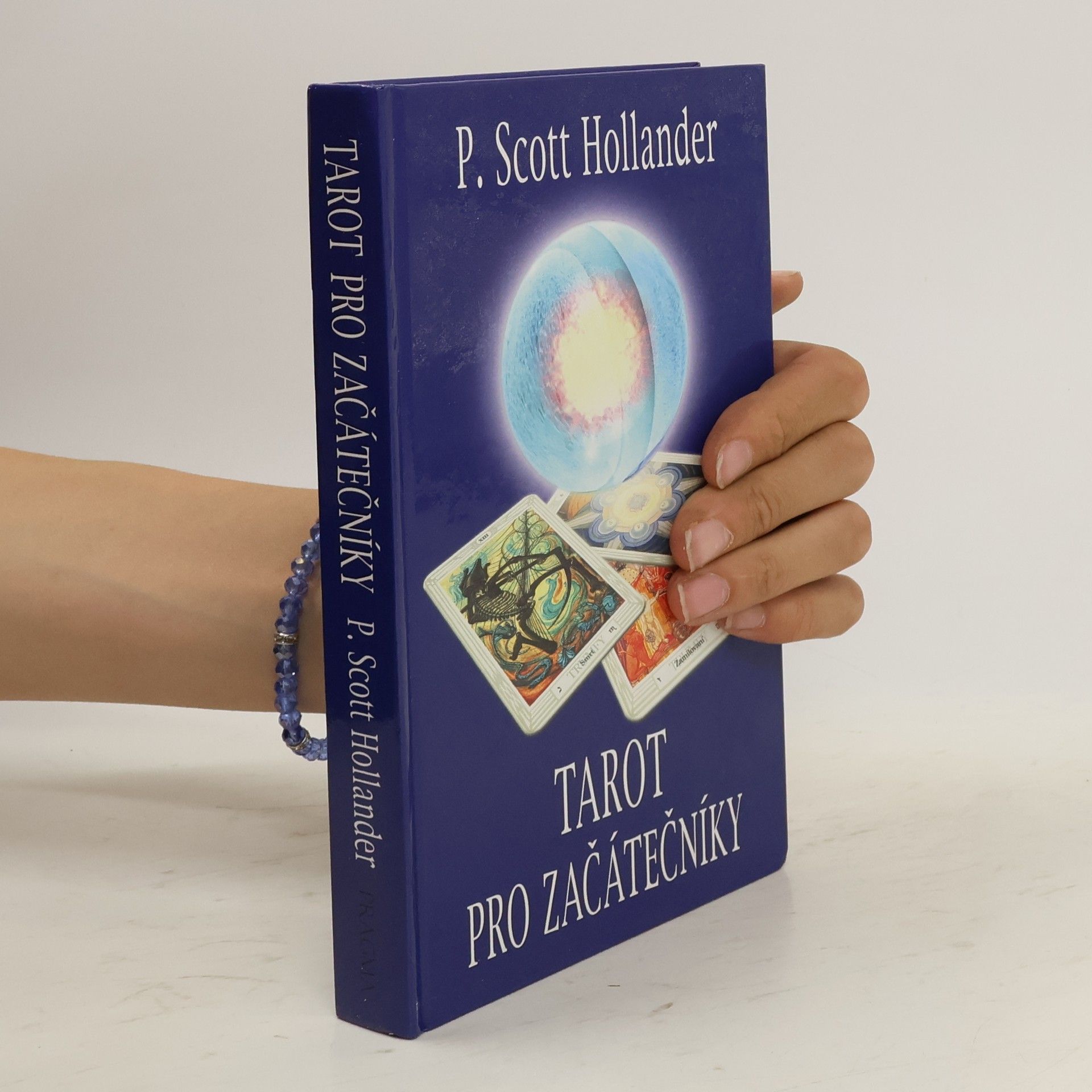P. Scott Hollander Tarot pro začátečníky. Snadná cesta k porozumění a interpretaci Tarotu