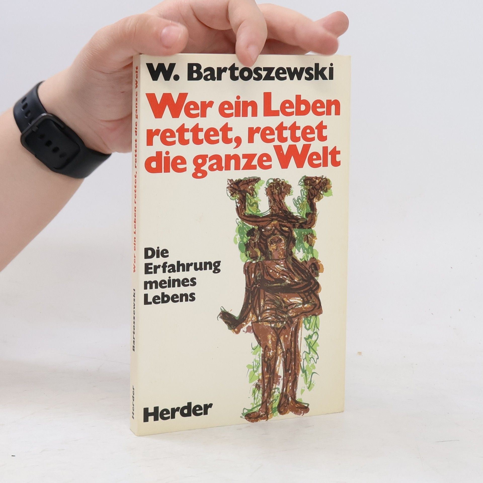Władysław Bartoszewski Wer ein Leben rettet, rettet die ganze Welt