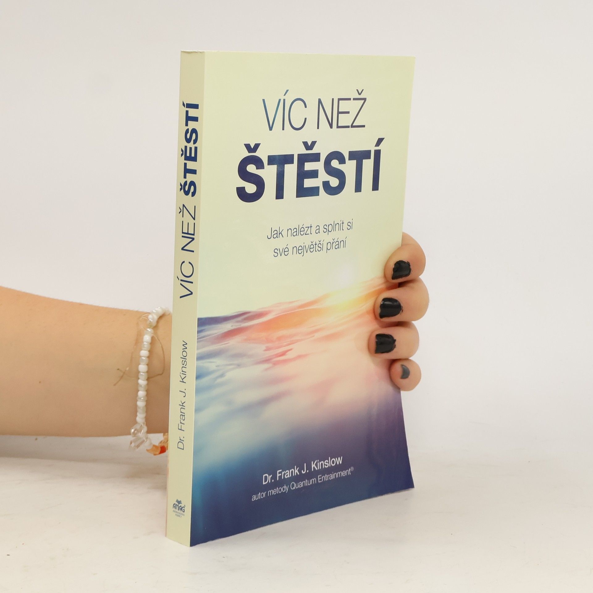 Frank Kinslow Víc než štěstí : jak nalézt a splnit si své největší přání