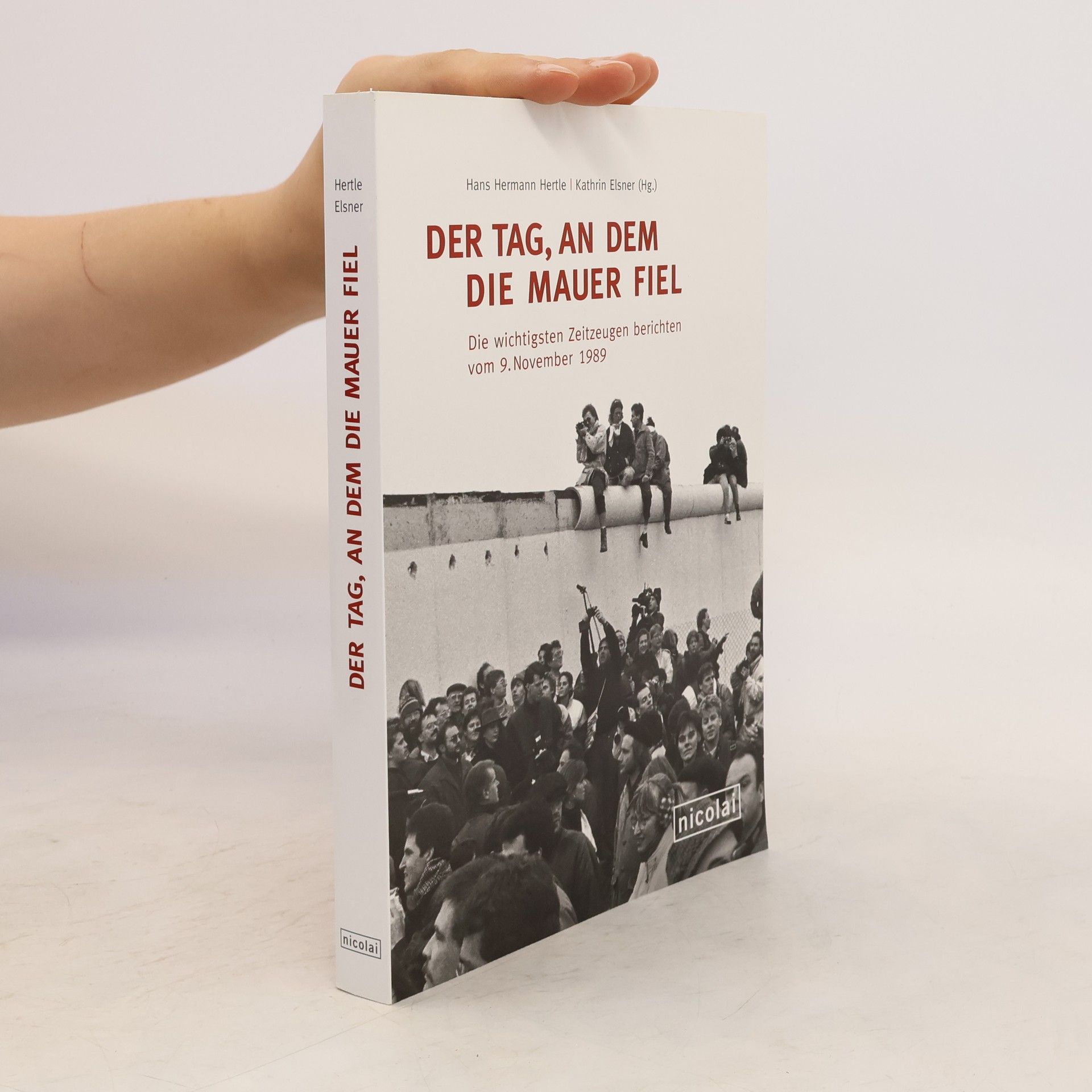 Hans-Hermann Hertle Der Tag, an dem die Mauer fiel