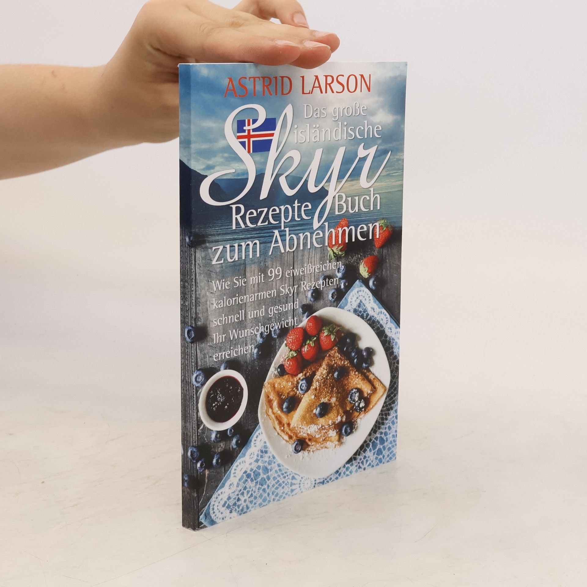 Astrid Larson Das große isländische Skyr Rezepte Buch zum Abnehmen