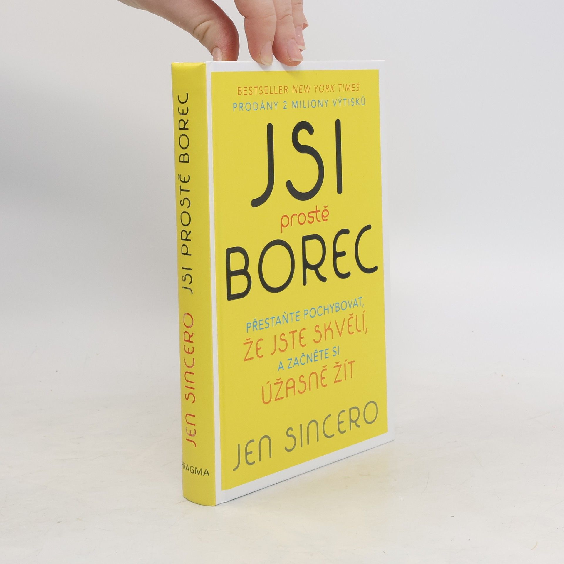 Jen Sincero Jsi prostě borec: Přestaňte pochybovat, že jste skvělí, a začněte si úžasně žít