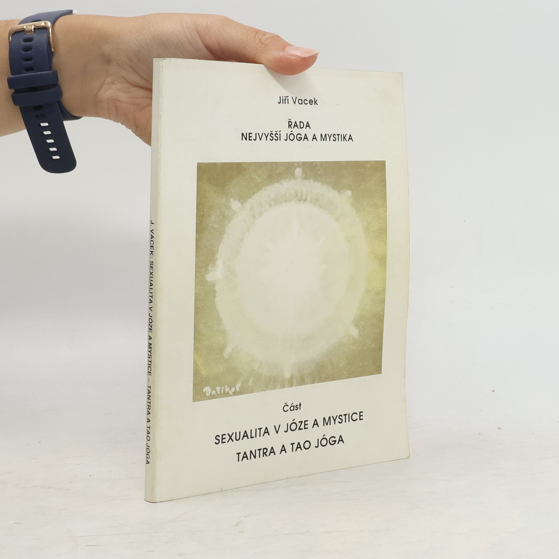 Jiří Vacek Řada nejvyšší jóga a mystika. Sexualita v józe a mystice. Tantra a tao jóga