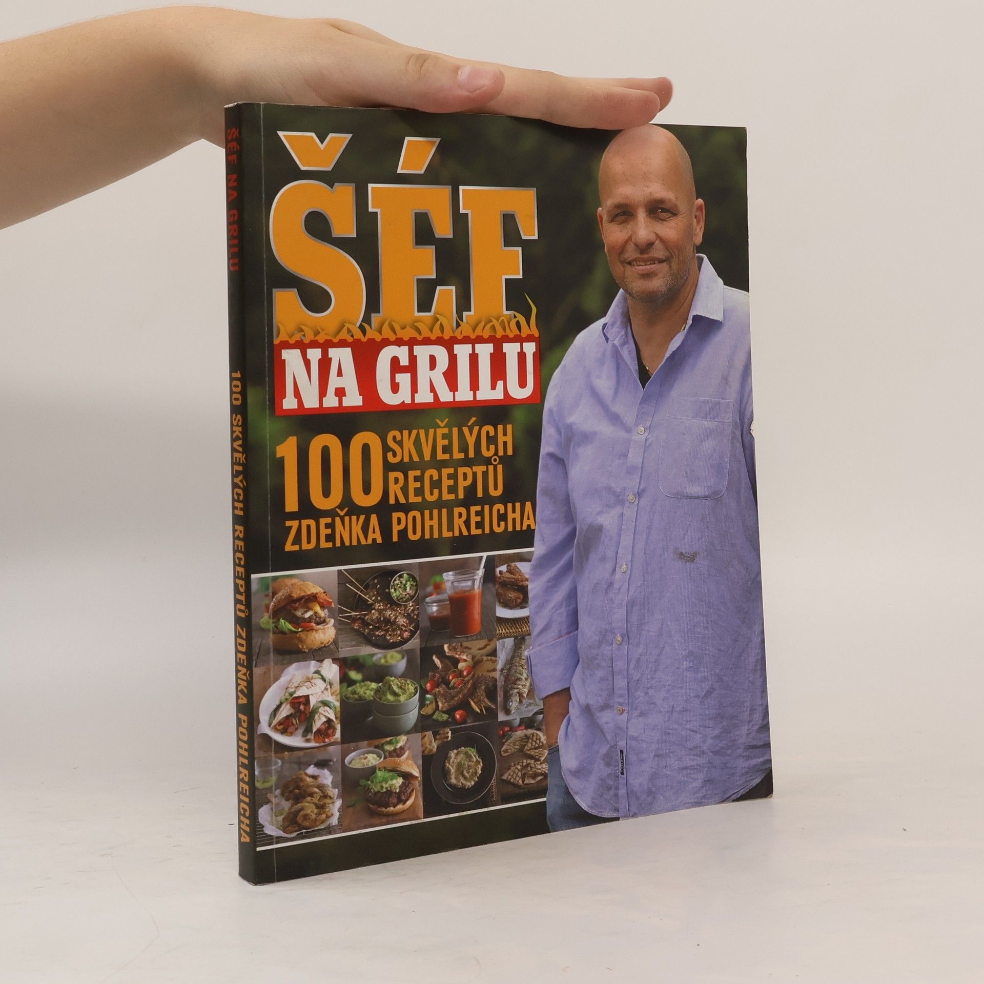 Zdeněk Pohlreich Šéf na grilu : 100 skvělých receptů Zdeňka Pohlreicha
