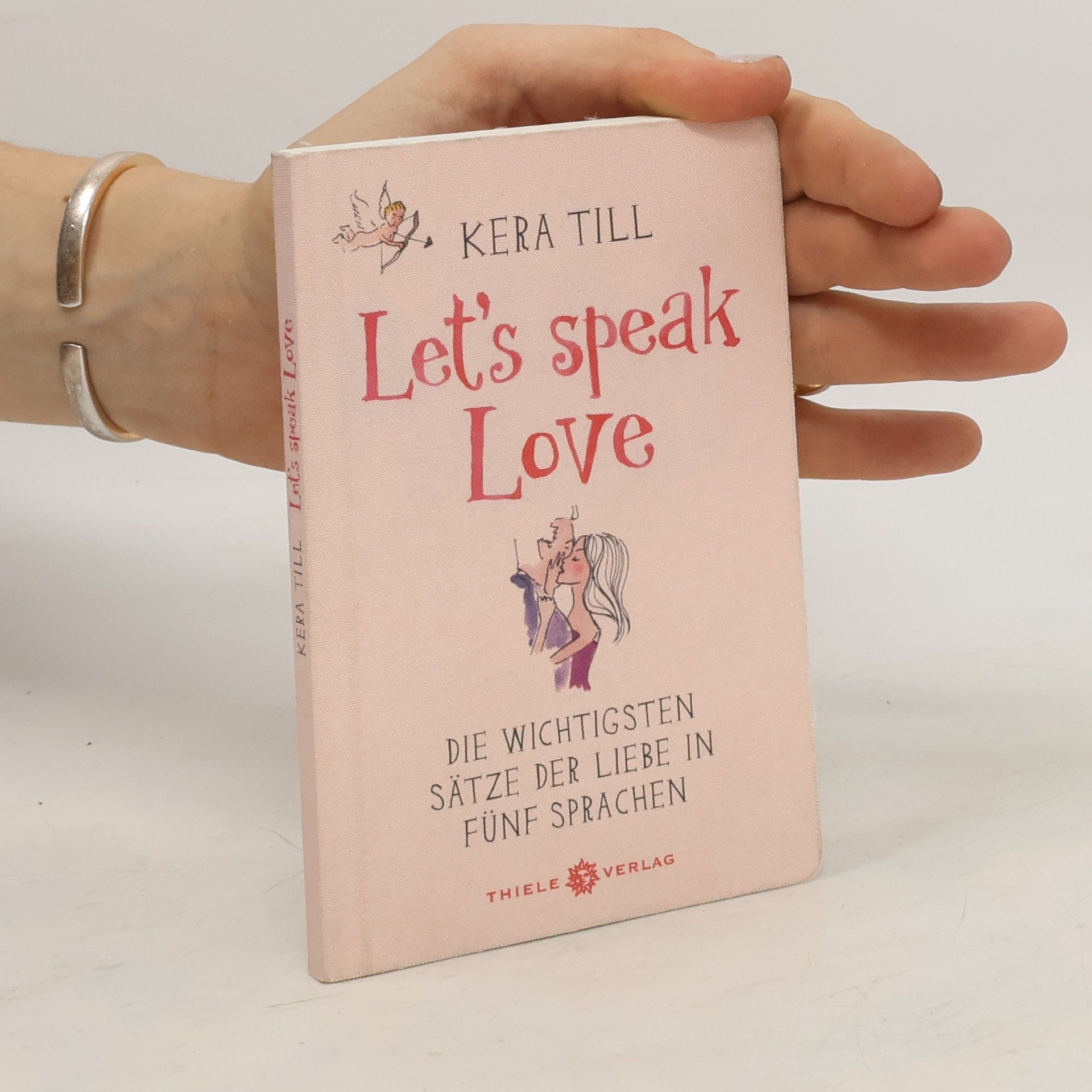 Kera Till Let's speak love. Die wichtigsten Sätze der Liebe in fünf Sprachen. Dtsch.-Engl.-Französ.-Italien.-Span..