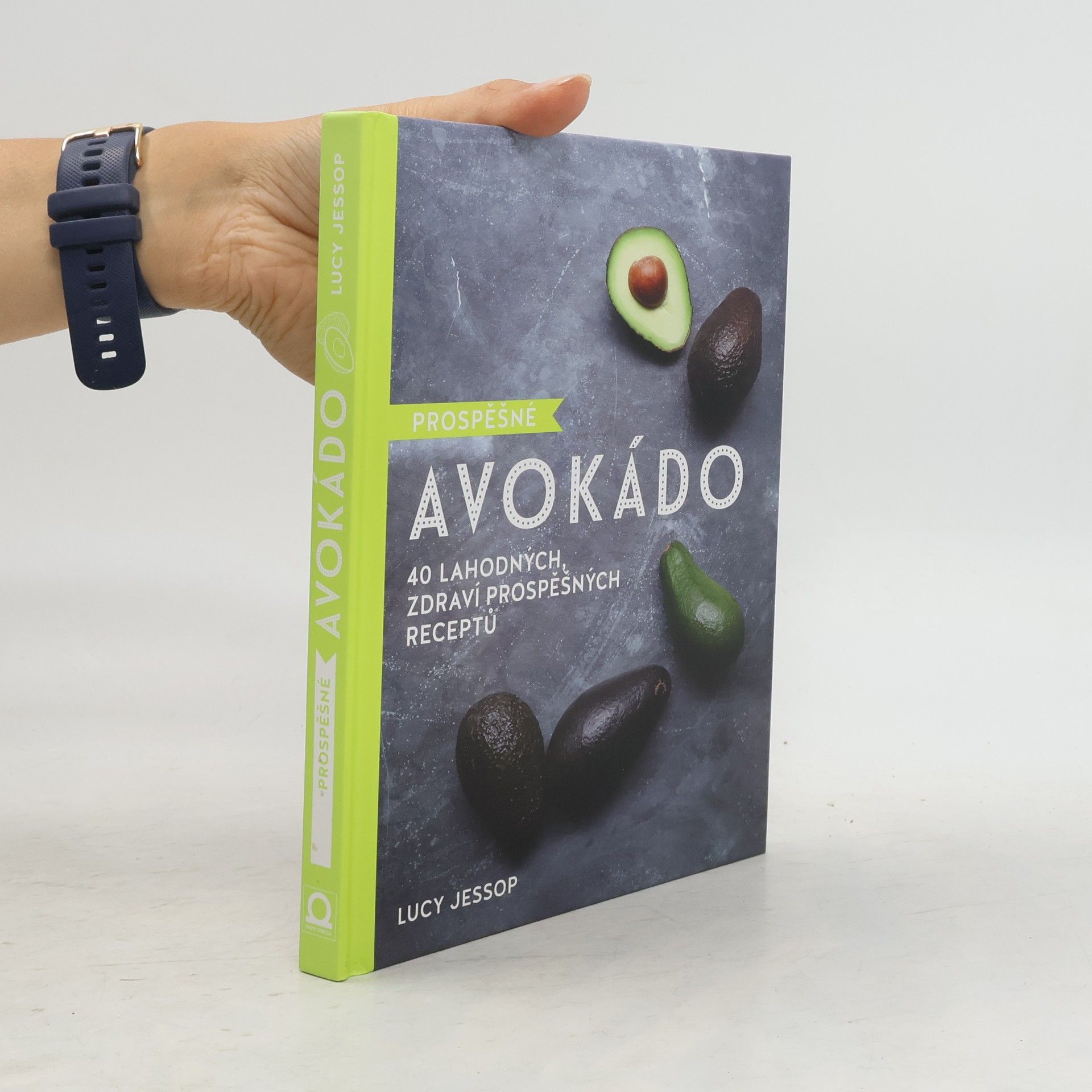 Lucy Jessop Prospěšné avokádo : 40 lahodných, zdraví prospěšných receptů