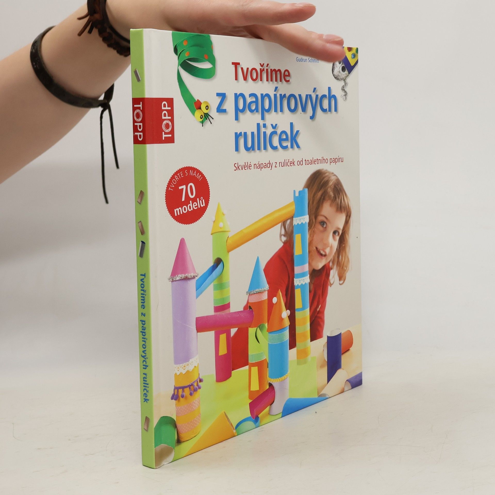 Gudrun Schmitt Tvoříme z papírových ruliček : skvělé nápady z ruliček od toaletního papíru